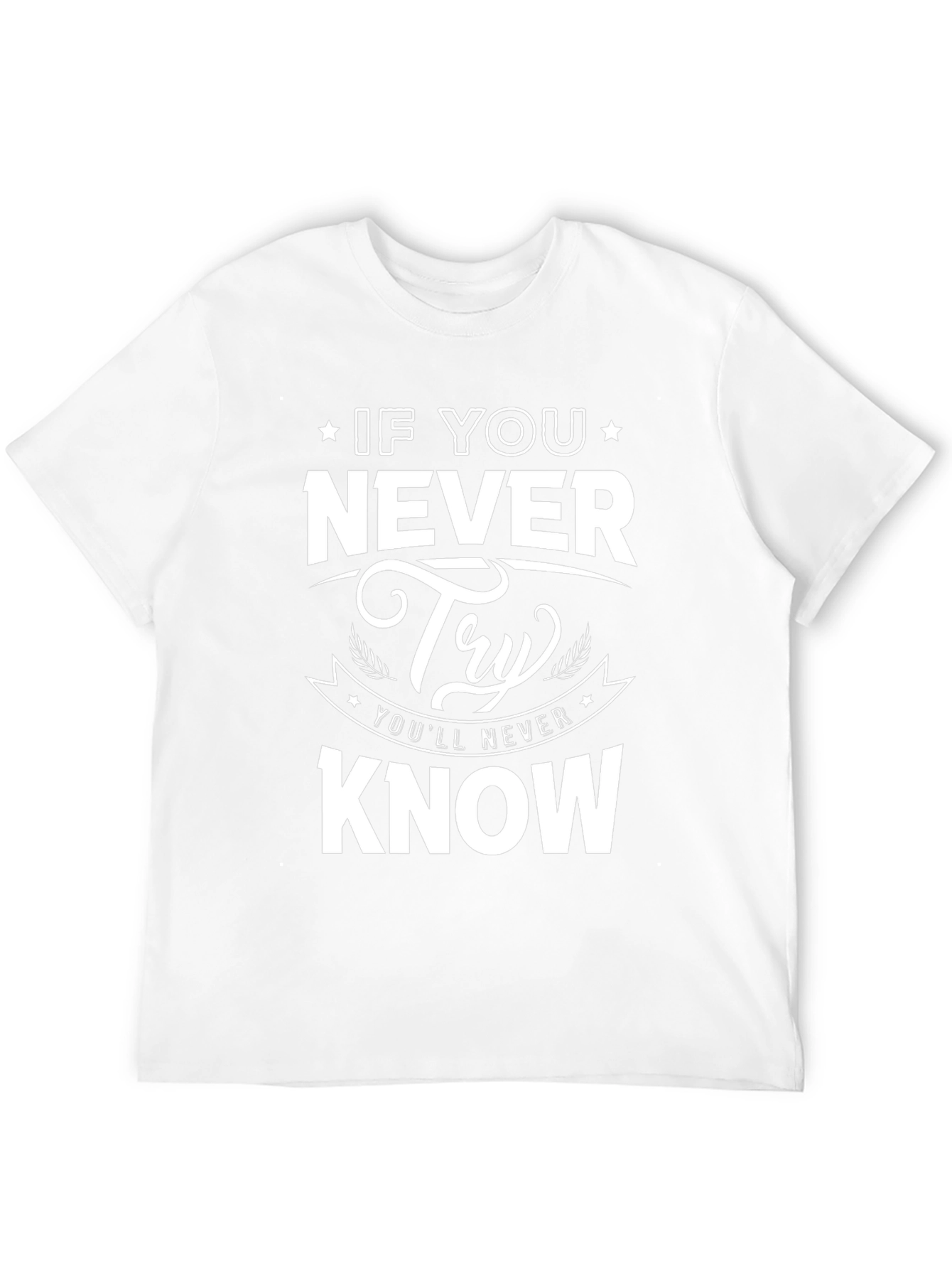 Never Try Never Know Graphic Tee