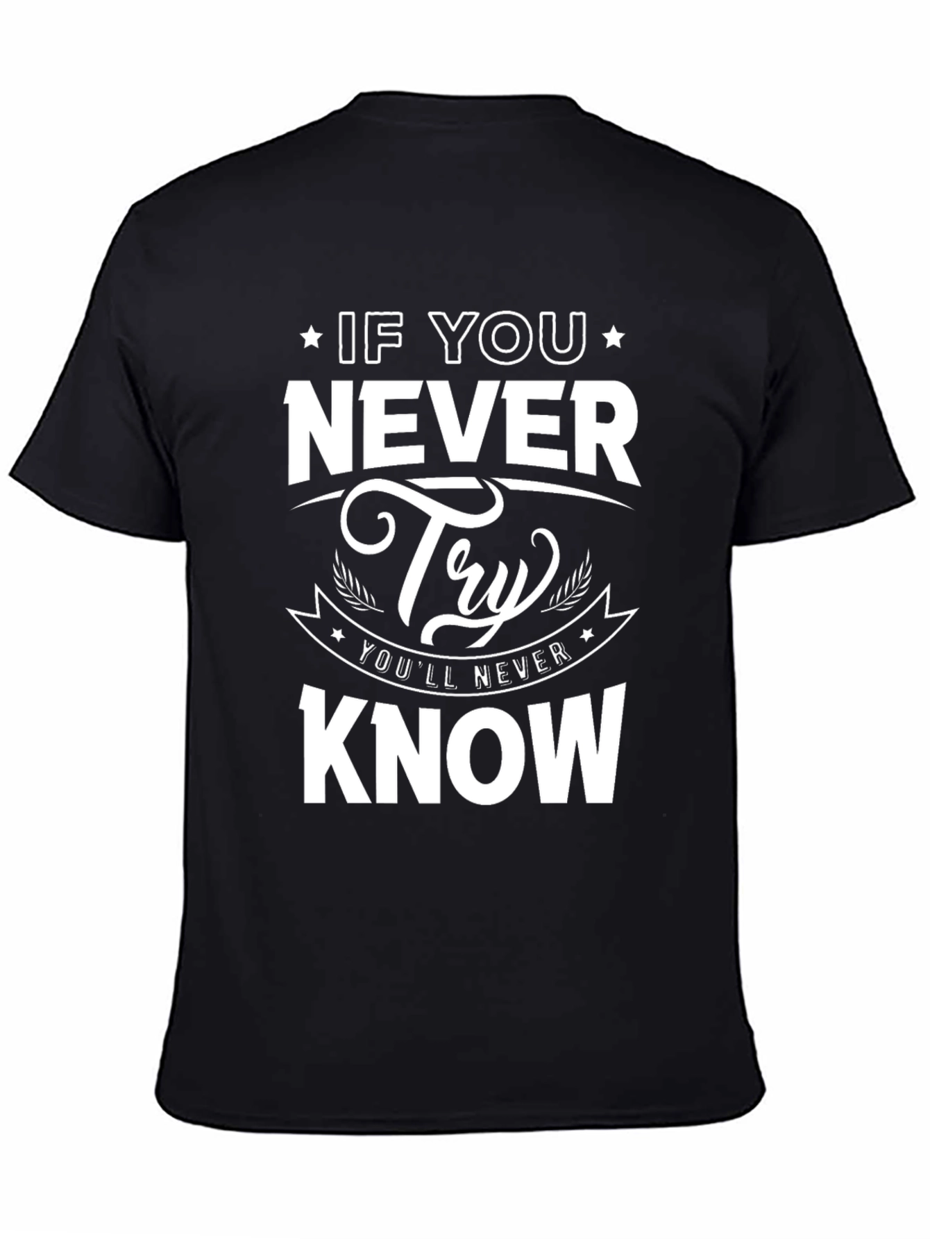Never Try Never Know Graphic Tee