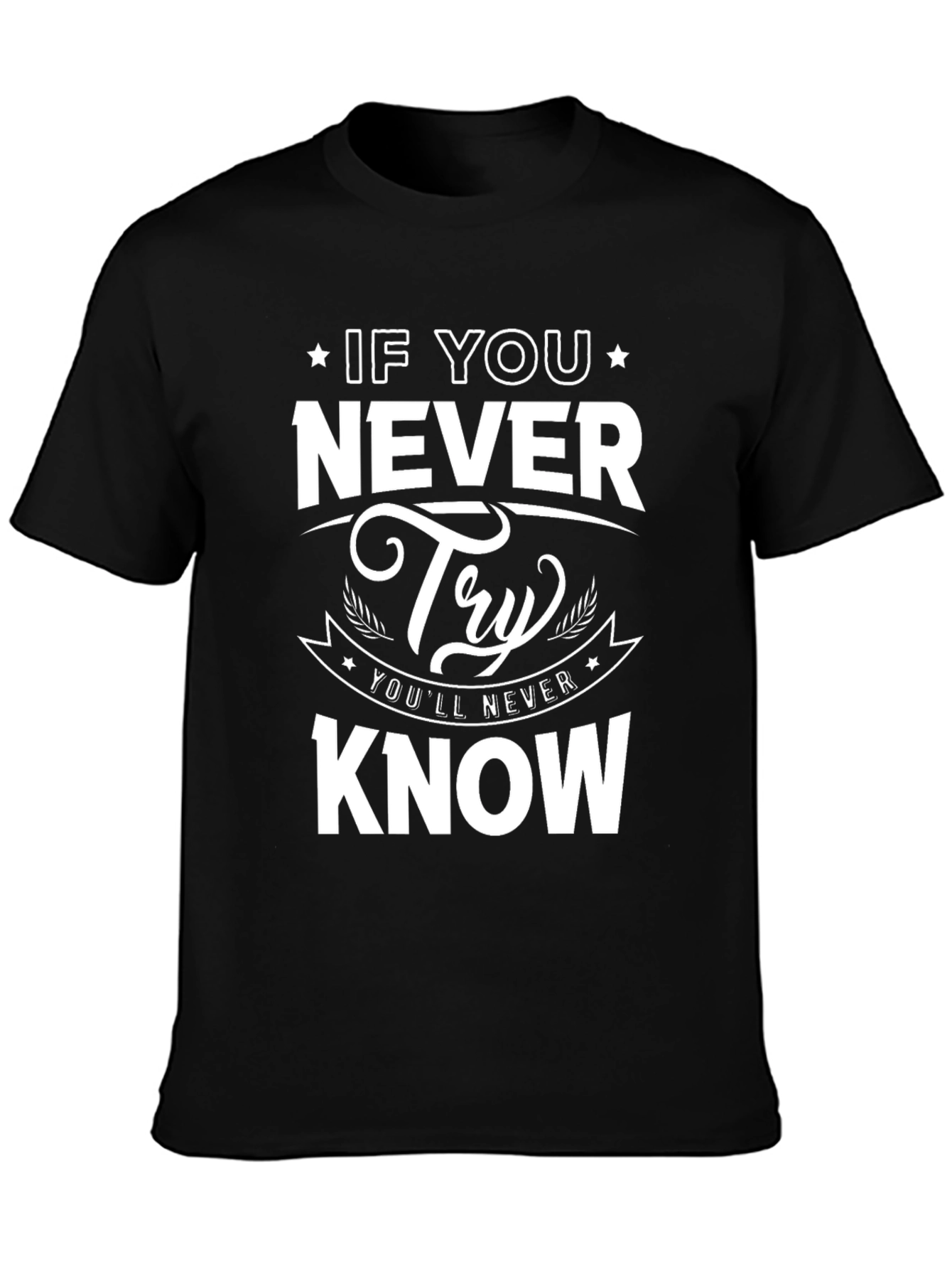 Never Try Never Know Graphic Tee