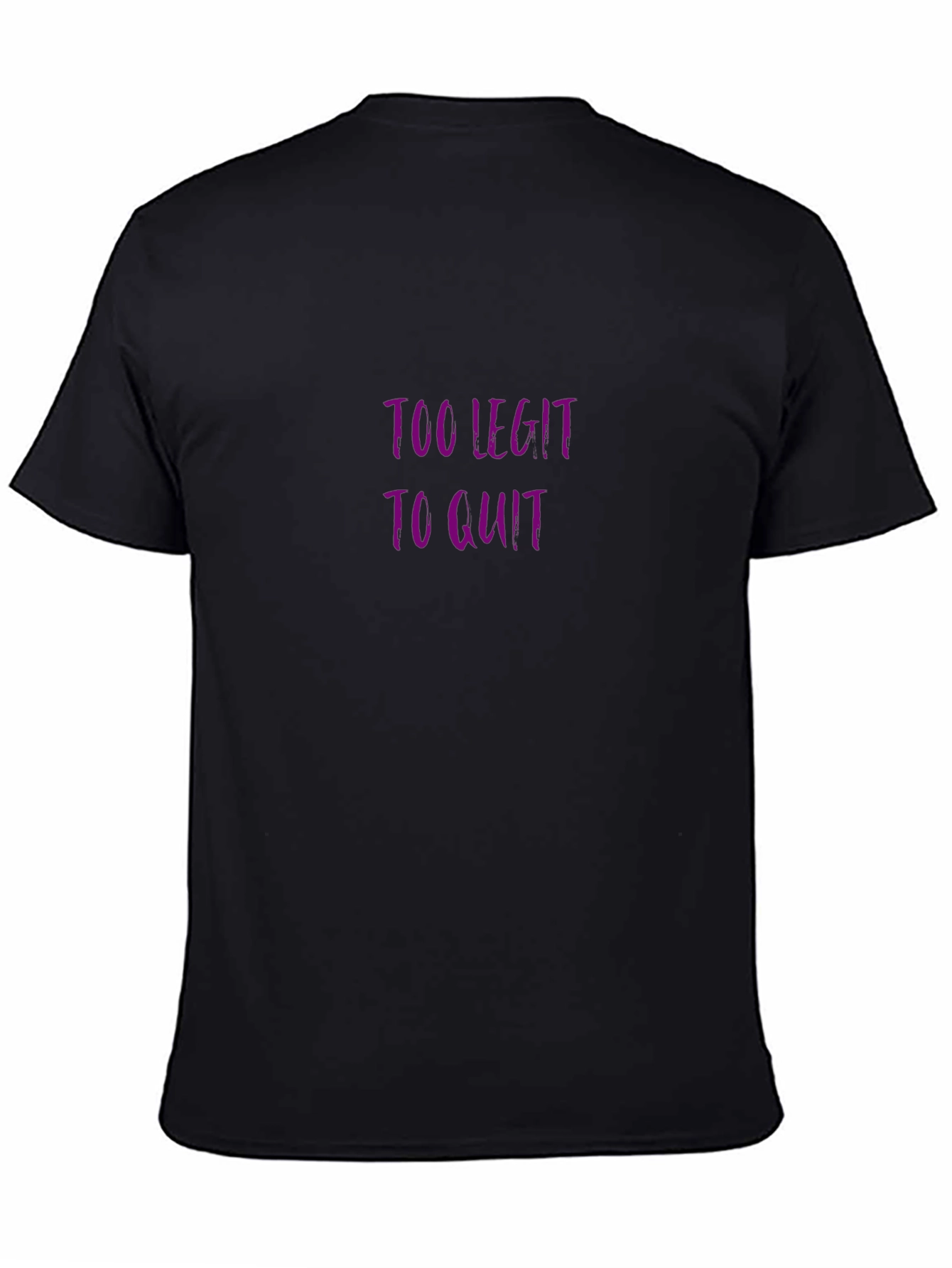 Too Legit To Quit Black T-Shirt