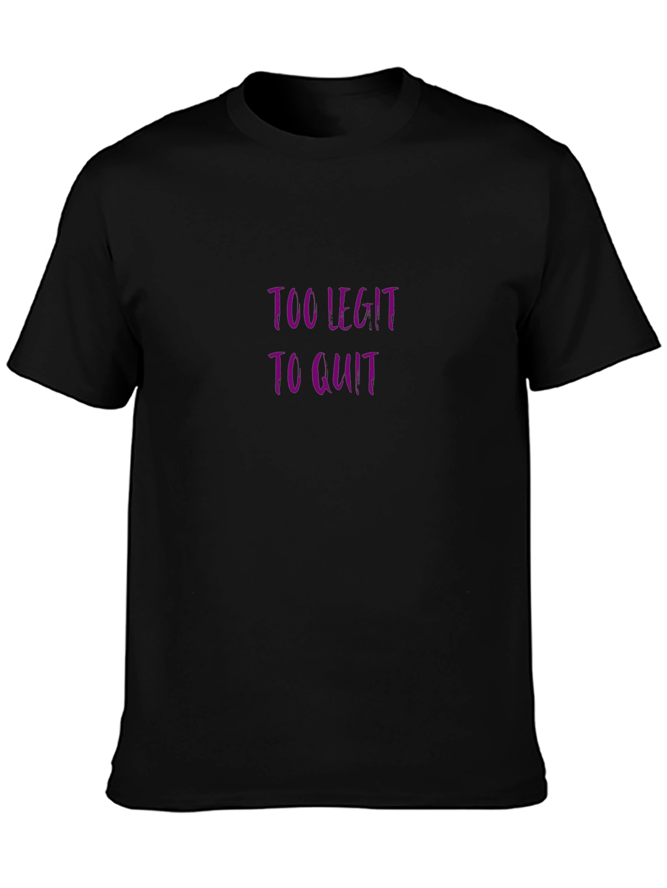 Too Legit To Quit Black T-Shirt