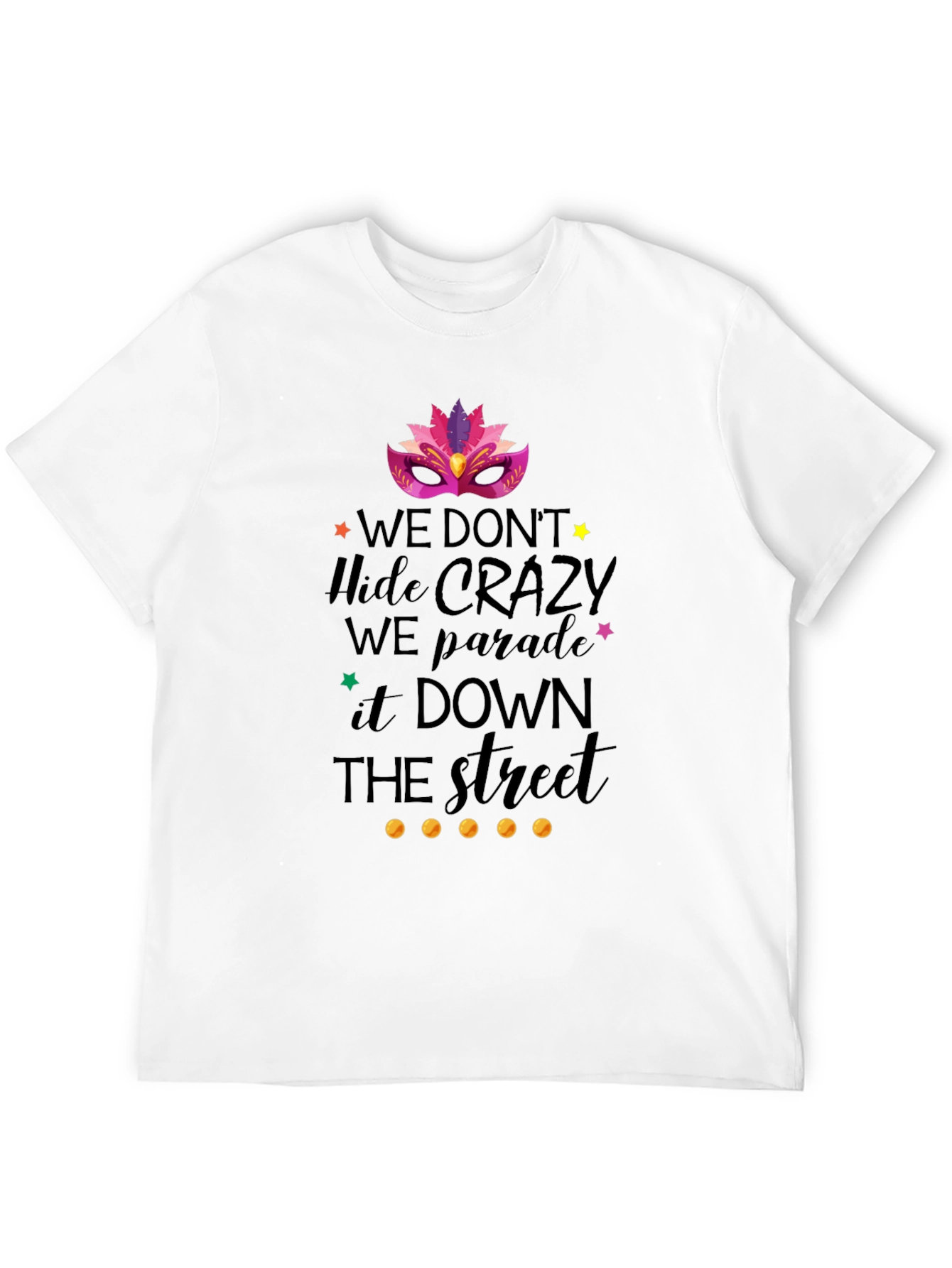 Mardi Gras T-Shirt: We Parade It Down The Street