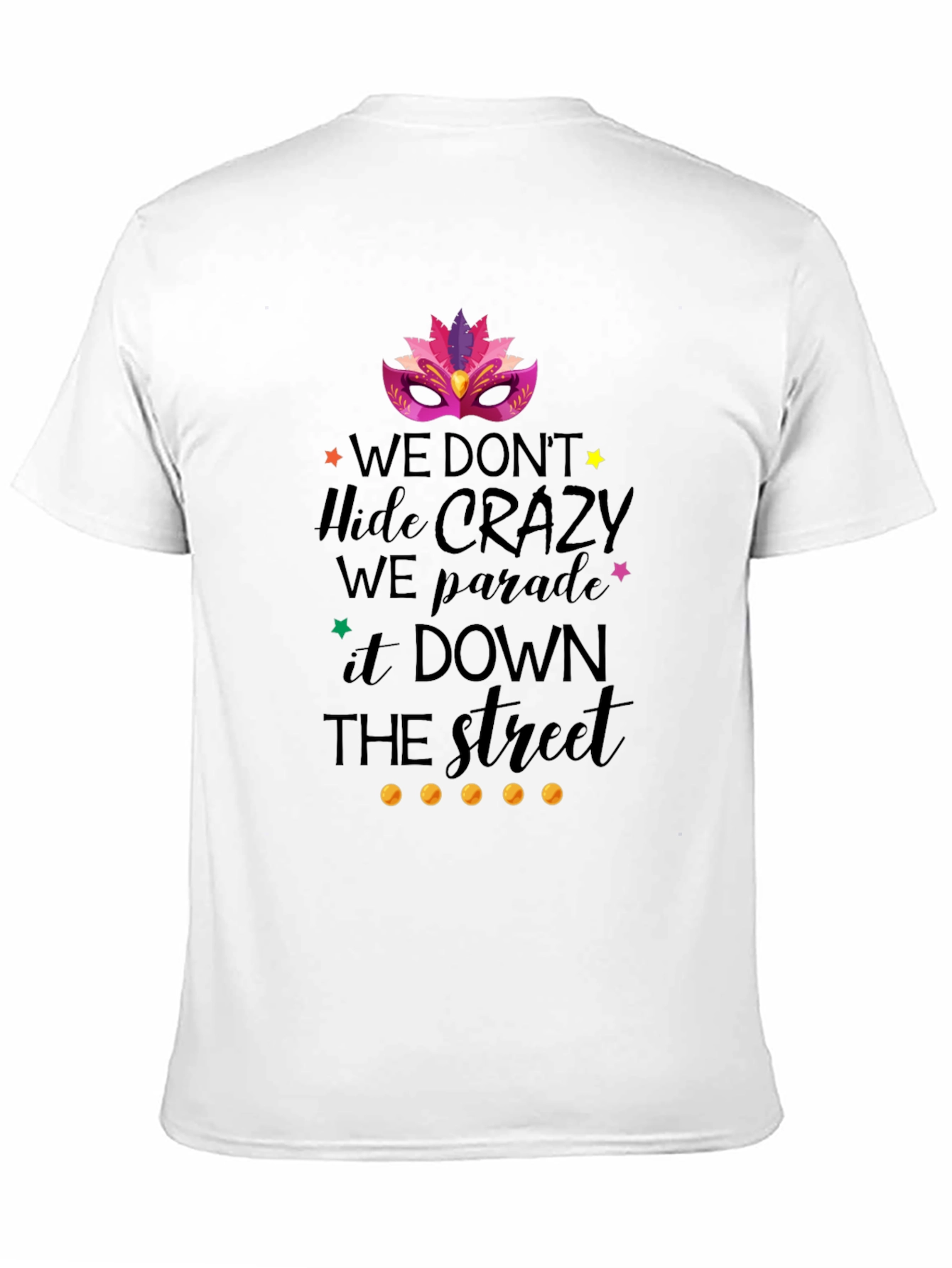 Mardi Gras T-Shirt: We Parade It Down The Street
