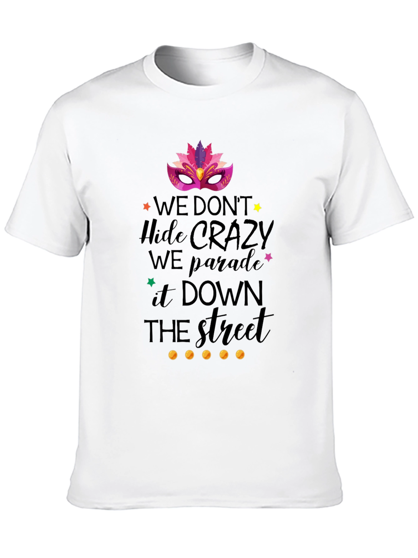 Mardi Gras T-Shirt: We Parade It Down The Street