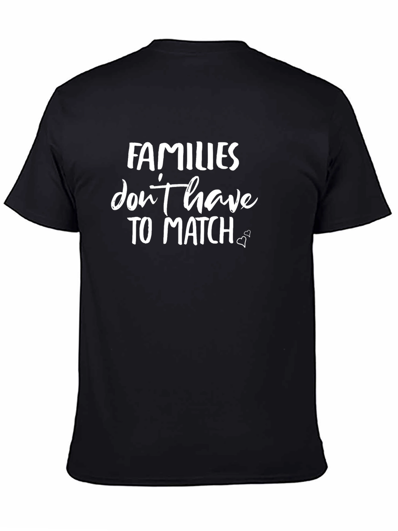 Families Dont Have To Match Graphic Tee