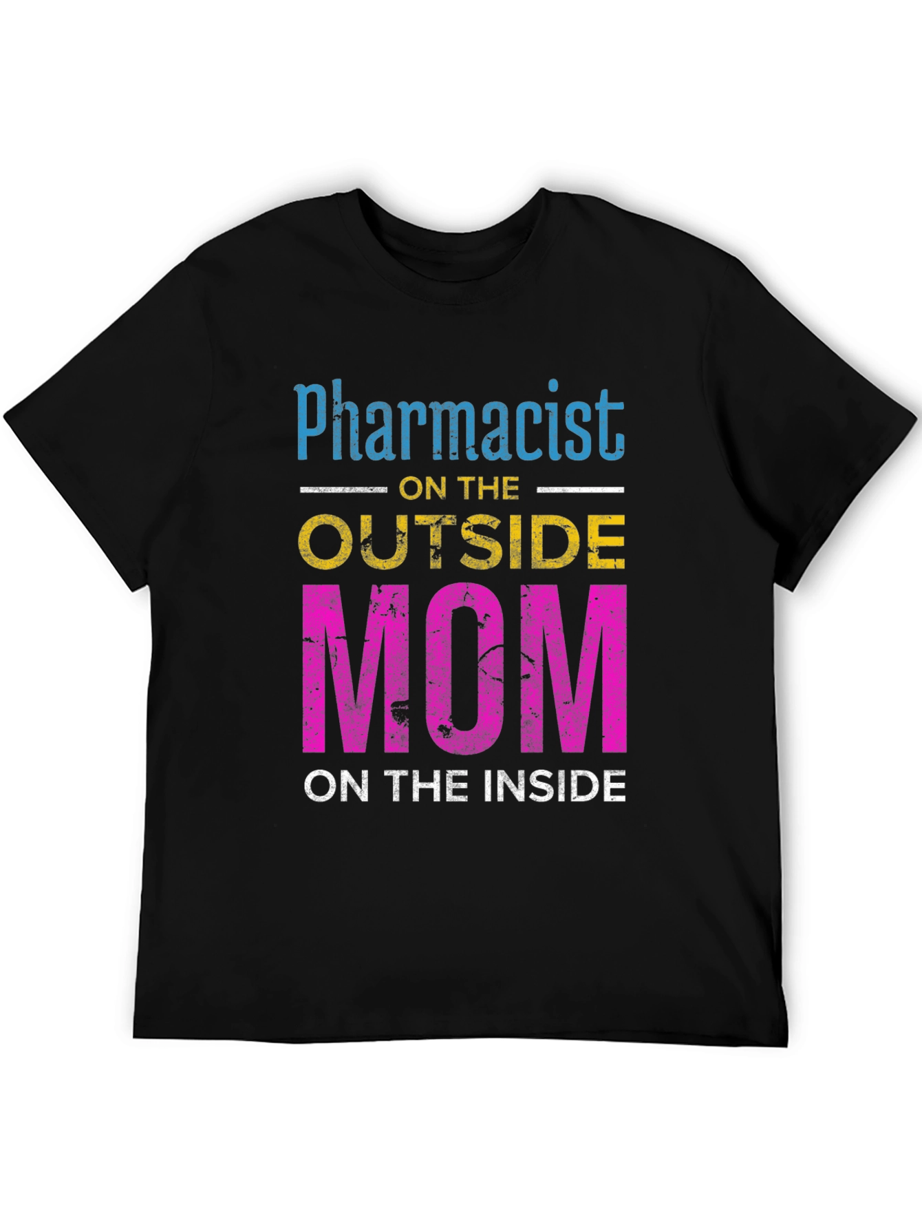 Pharmacist Mom T-Shirt - Outside Profession Inside Heart!