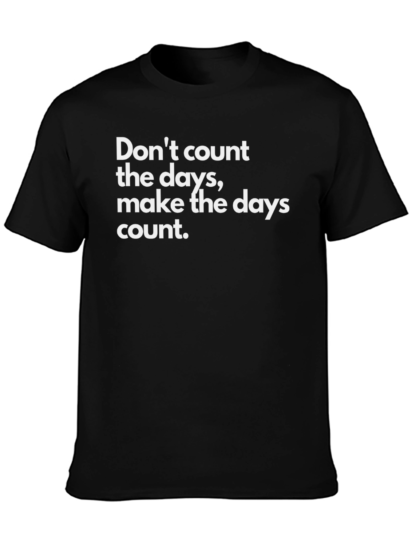 Inspirational Quote T-Shirt - Make the Days Count
