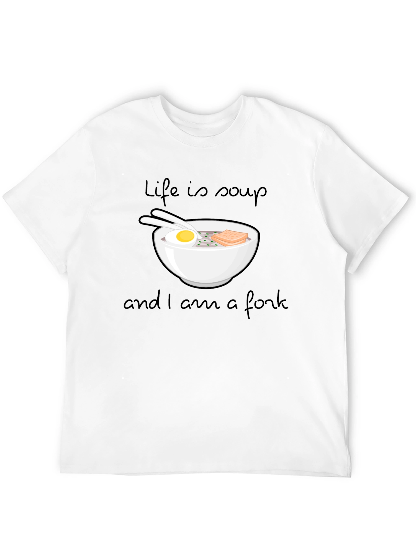 Life is Soup Funny T-Shirt