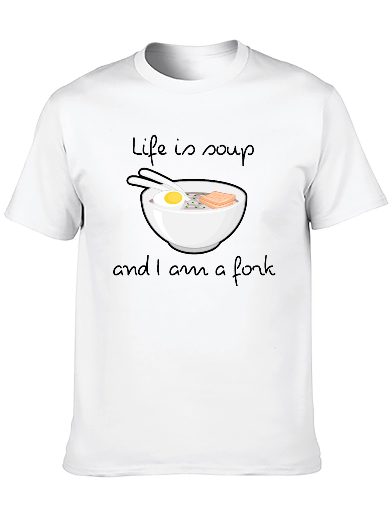 Life is Soup Funny T-Shirt