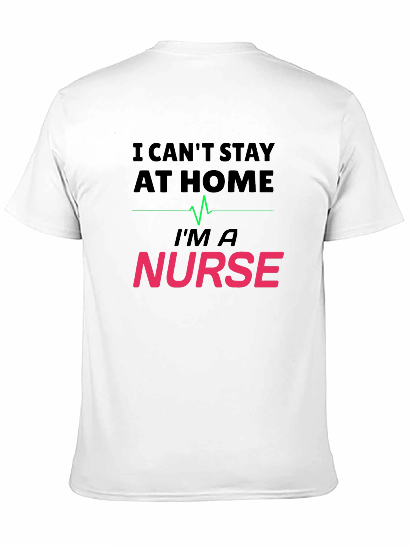 I Cant Stay At Home Im a Nurse T-Shirt