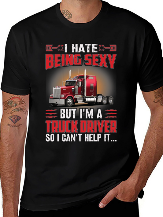 I Hate Being Sexy Truck Driver T-Shirt