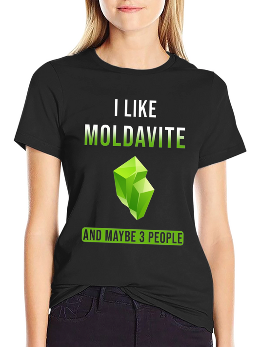 I Like Moldavite and Maybe 3 People T-Shirt