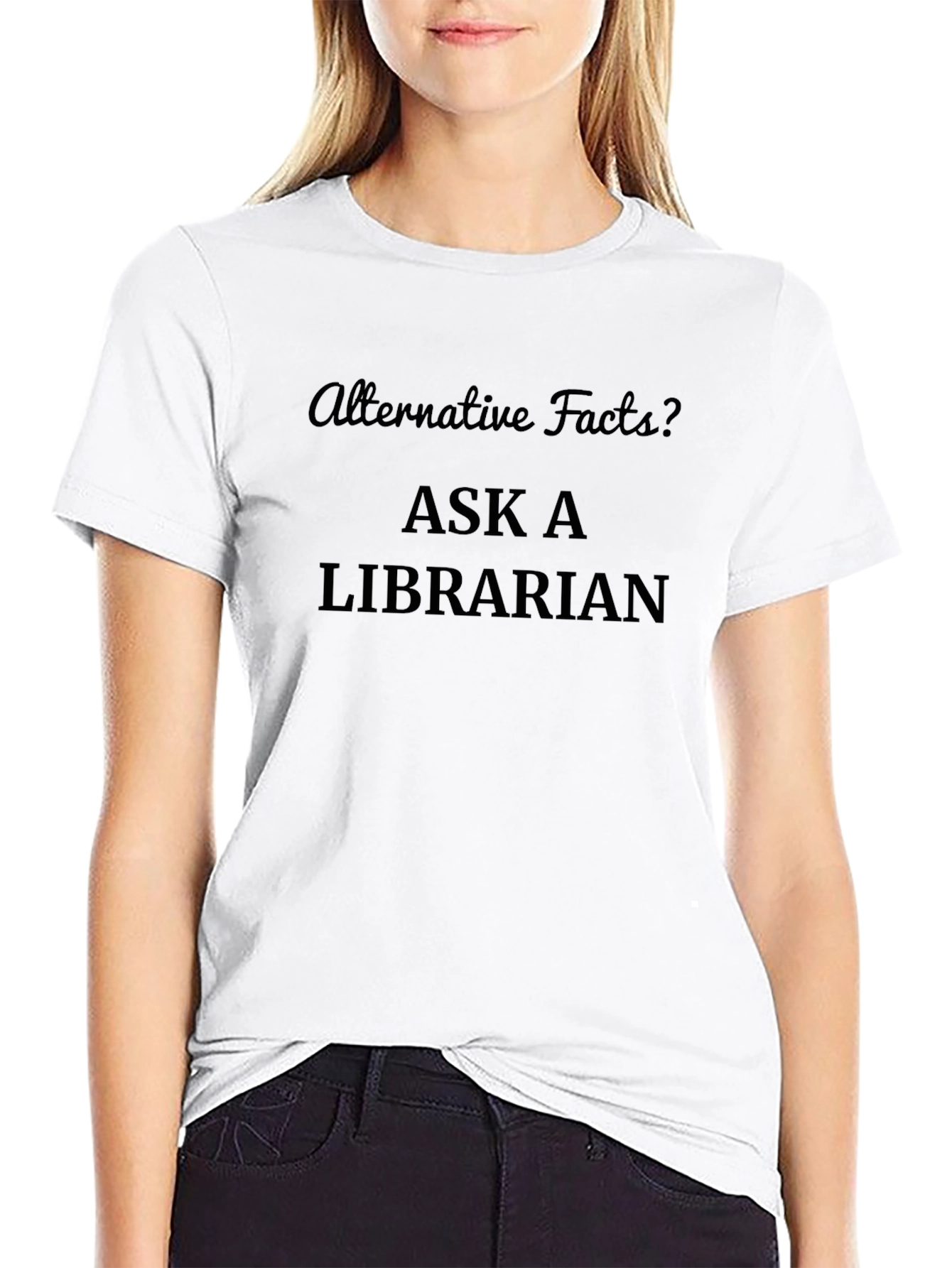 Alternative Facts? Ask a Librarian T-Shirt