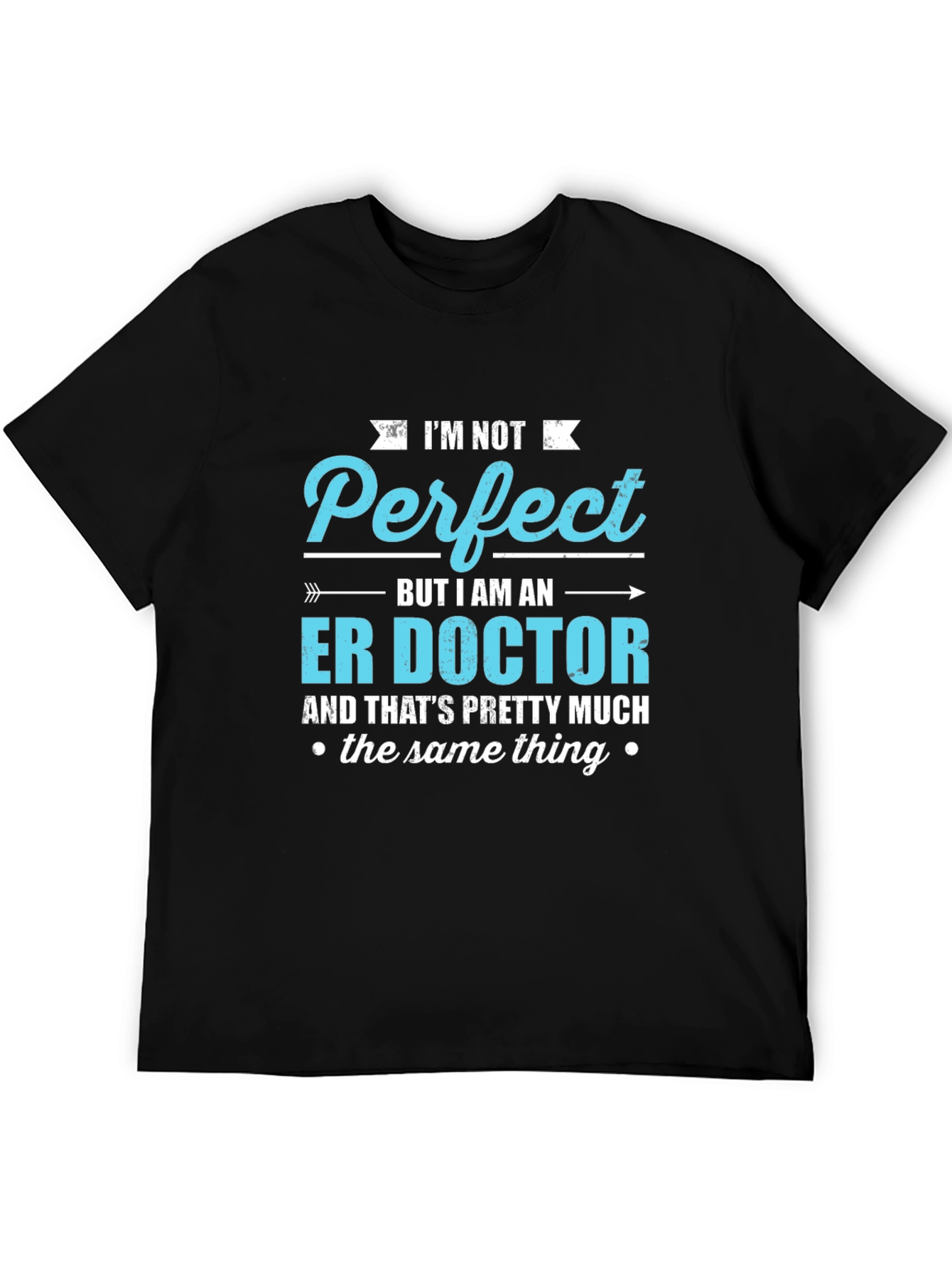 ER Doctor T-Shirt - Im Not Perfect