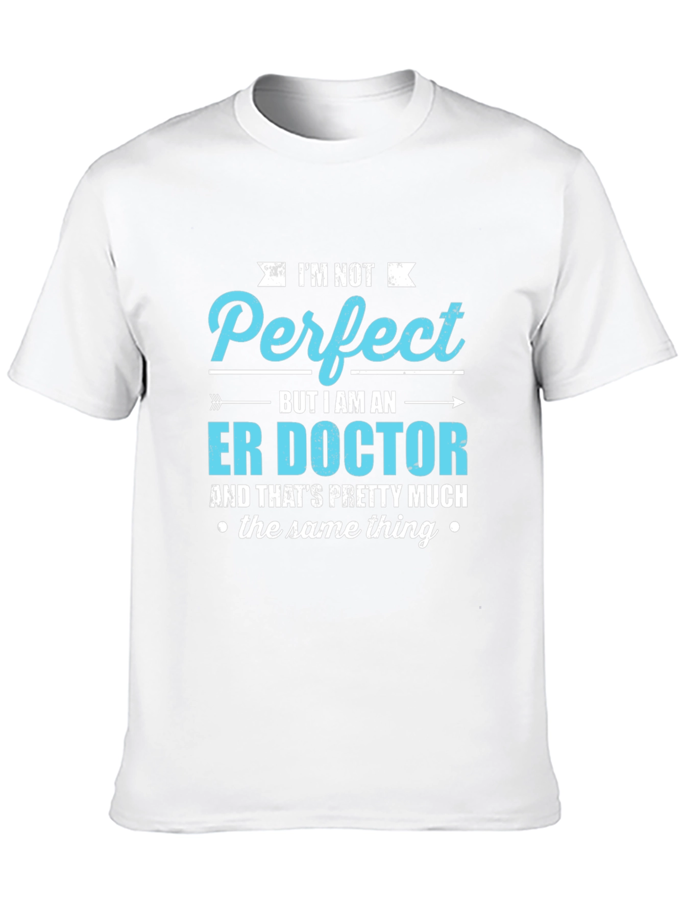 ER Doctor T-Shirt - Im Not Perfect