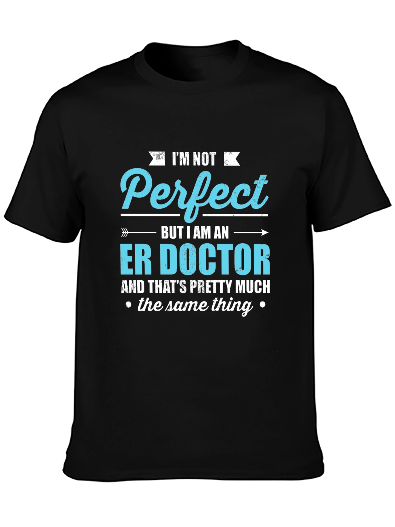 ER Doctor T-Shirt - Im Not Perfect