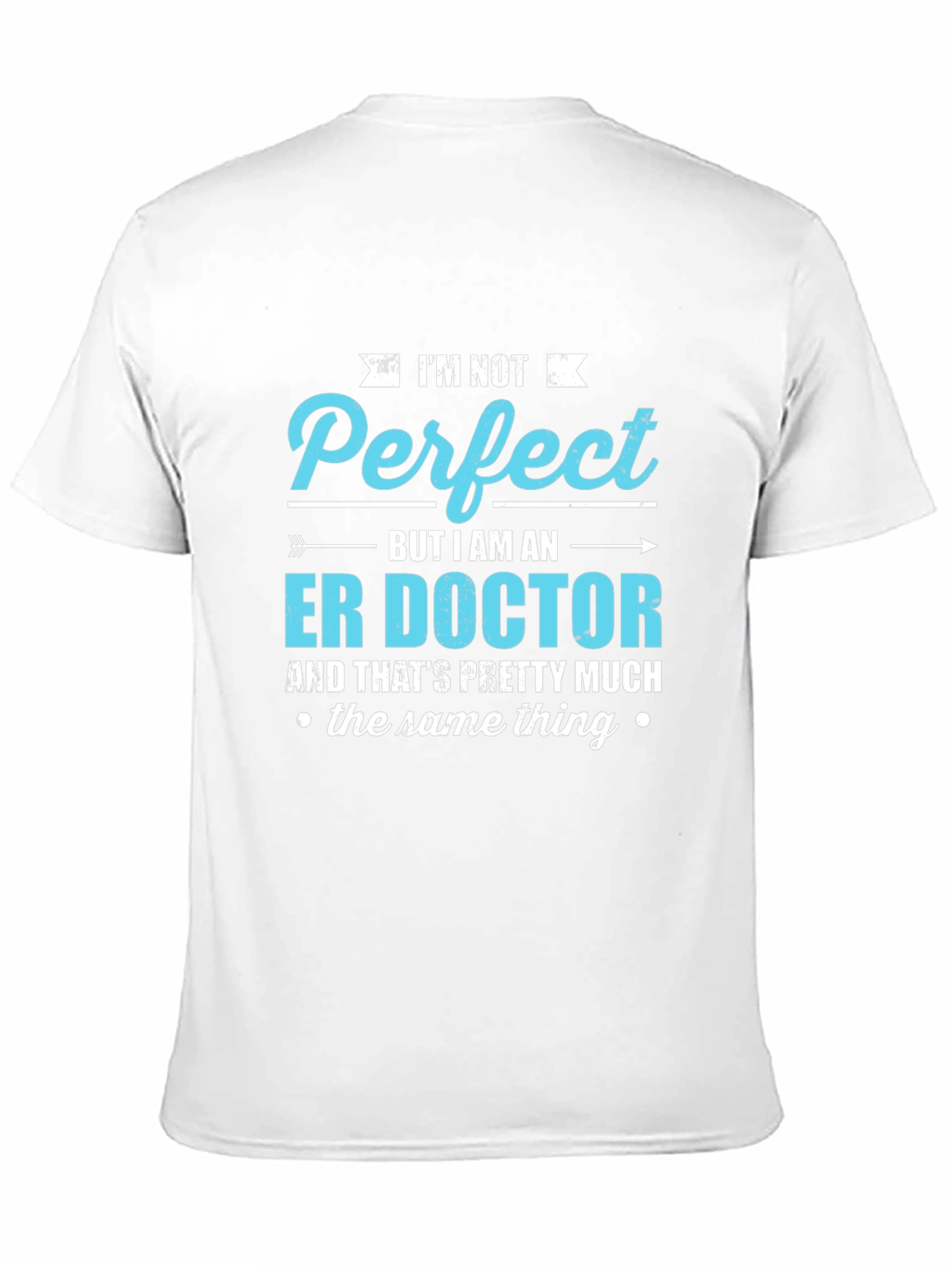 ER Doctor T-Shirt - Im Not Perfect
