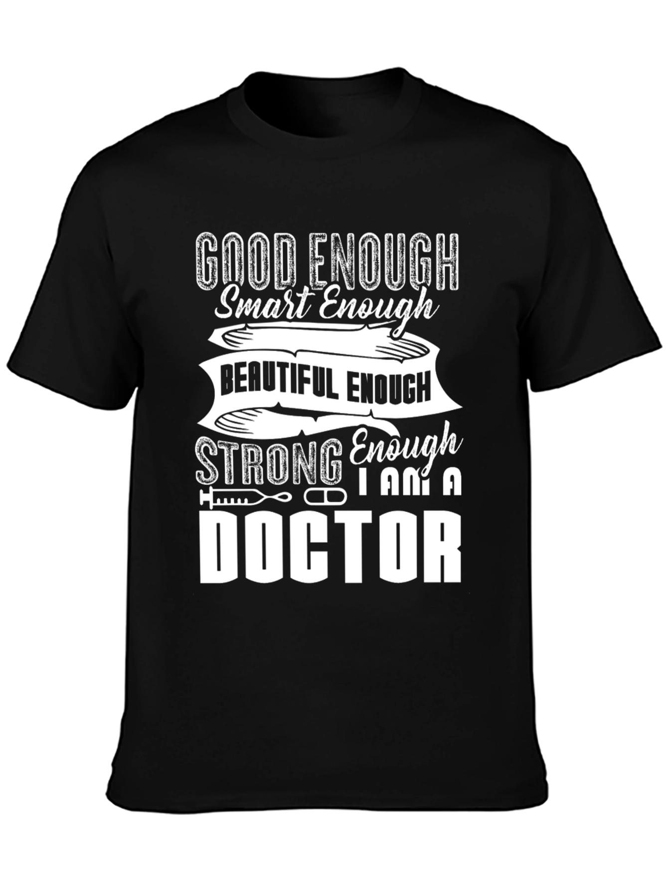 Doctor Graphic T-Shirt - Good Enough Smart Enough