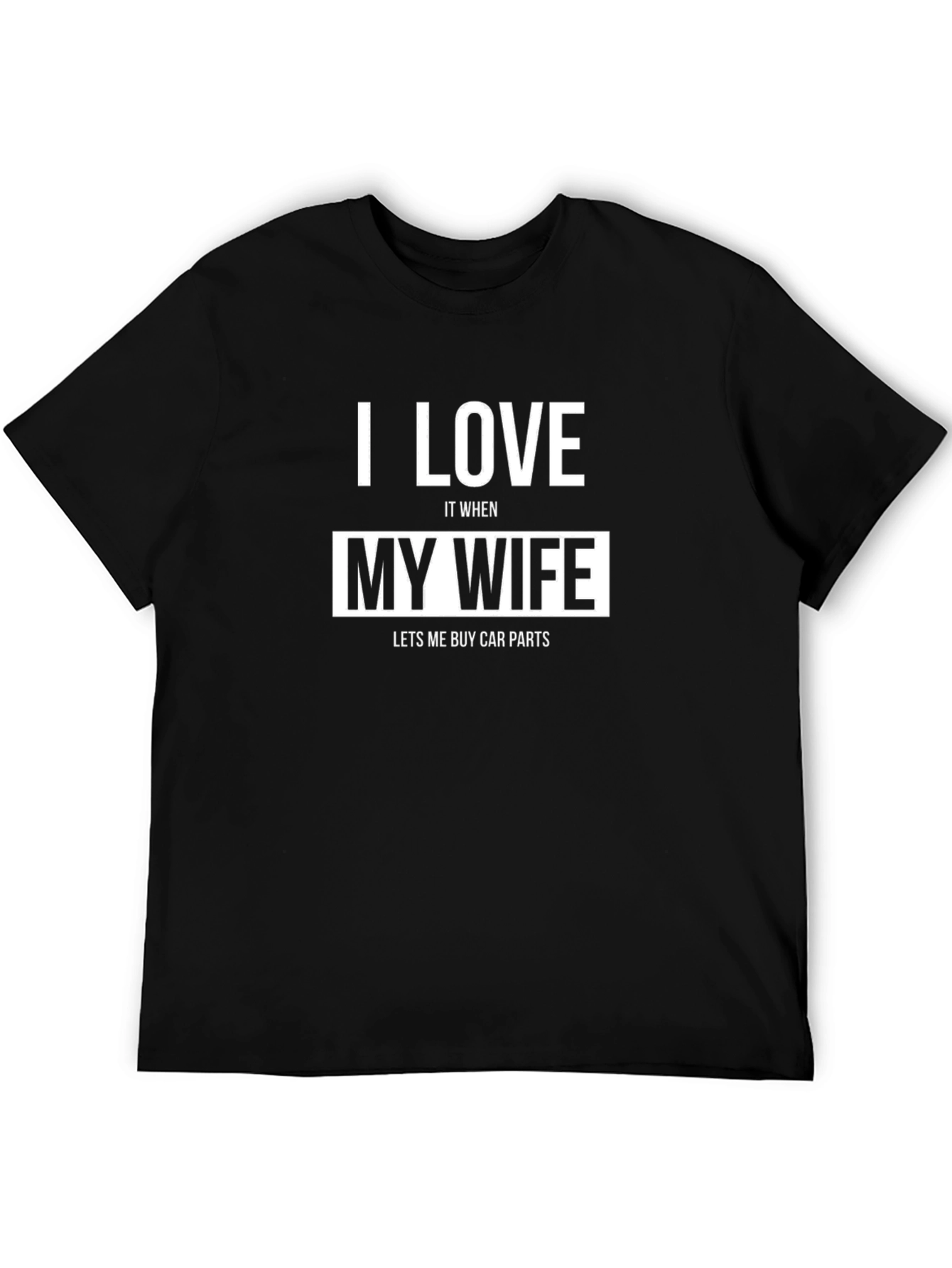 I Love My Wife Car Parts Mens T-Shirt