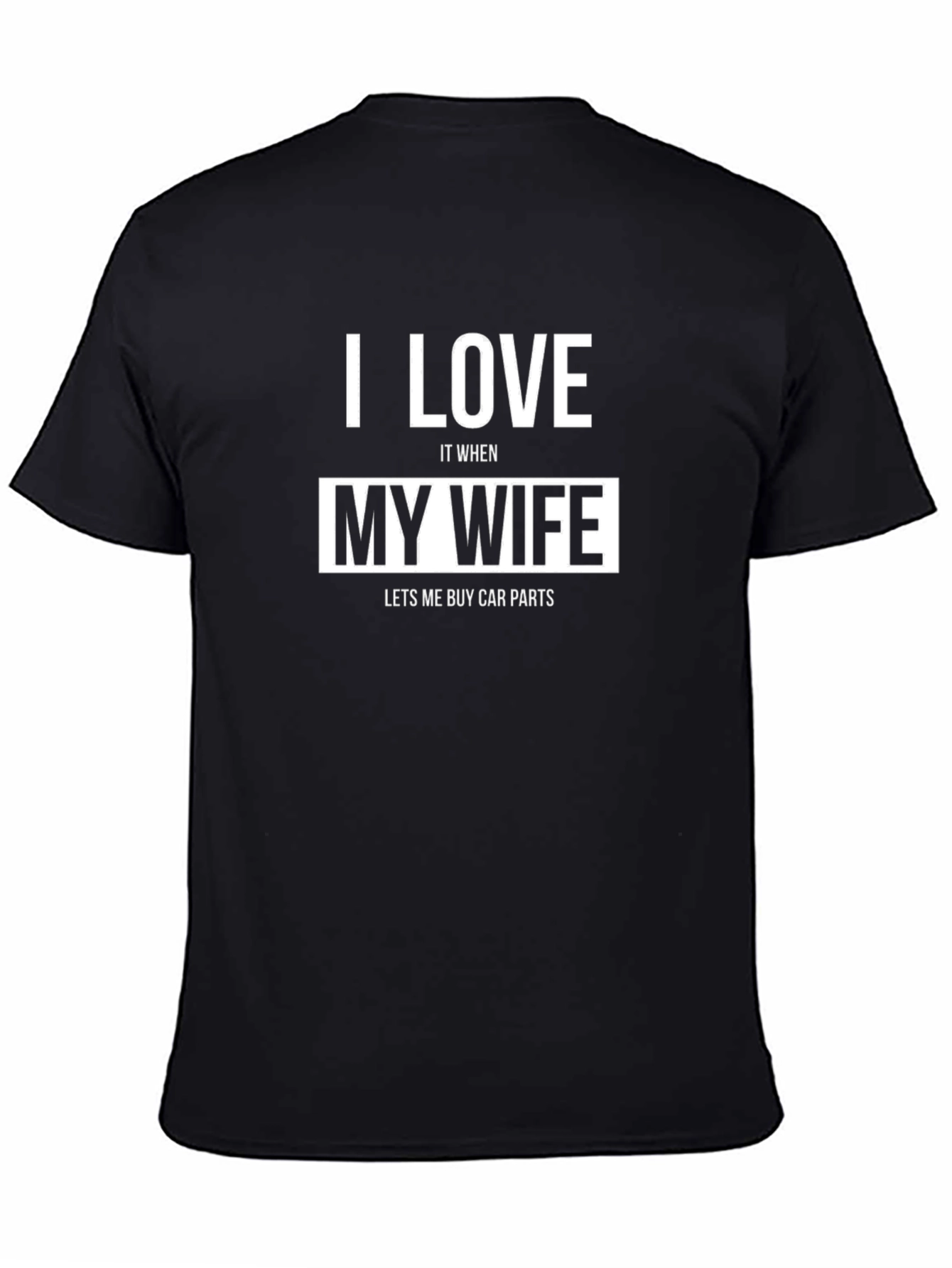 I Love My Wife Car Parts Mens T-Shirt