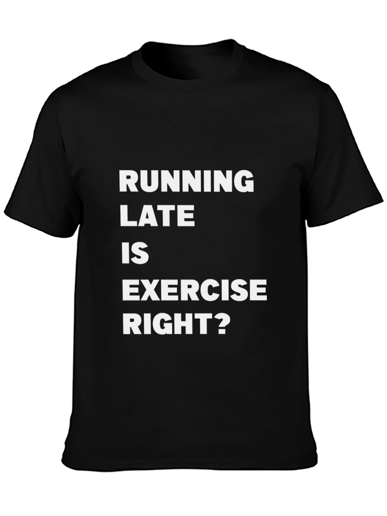 Running Late Is Exercise Funny Graphic Tee