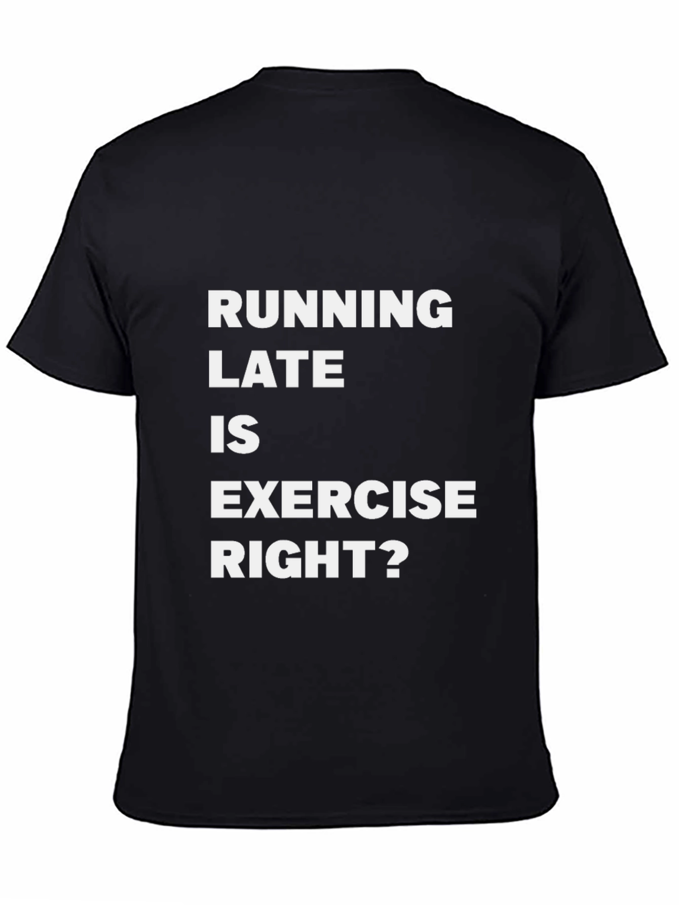 Running Late Is Exercise Funny Graphic Tee