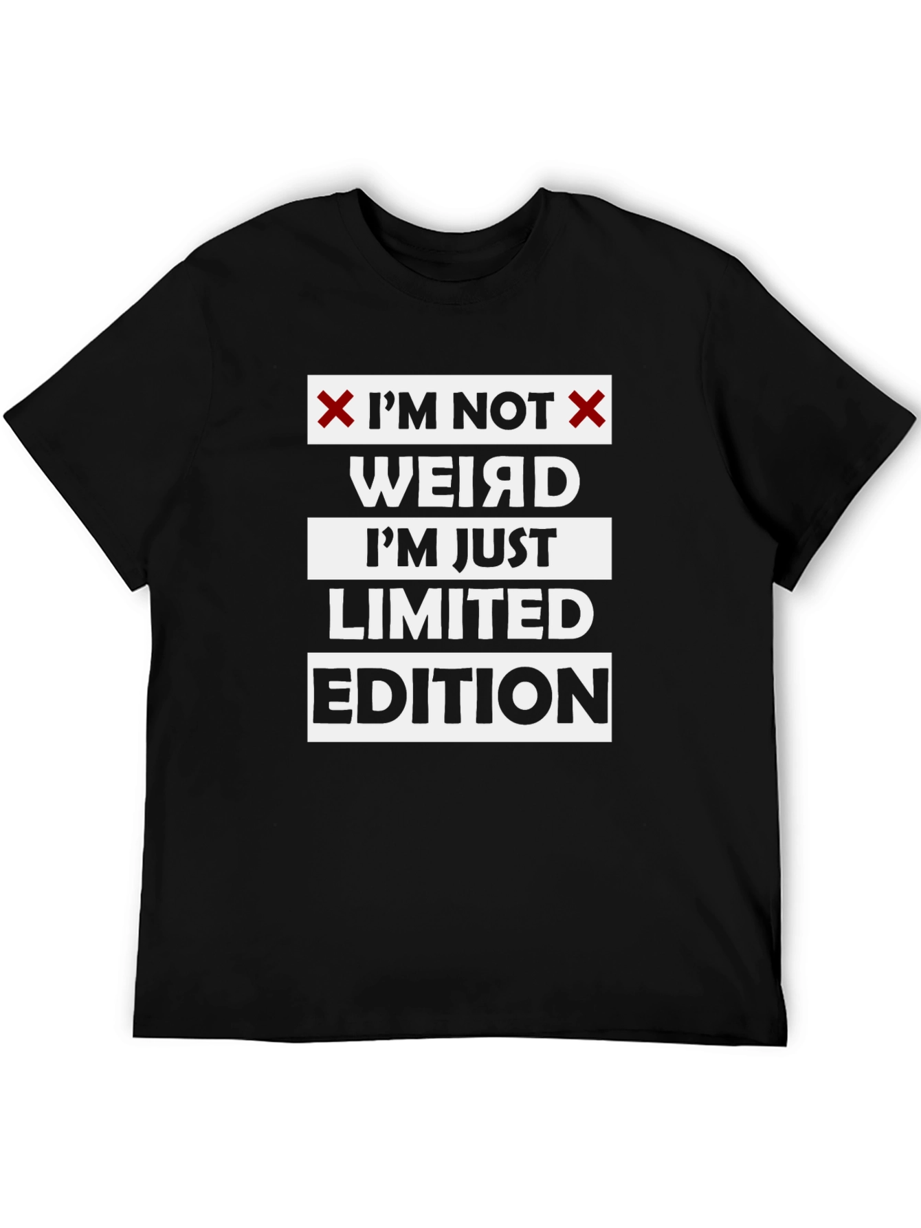 Im Not Weird T-Shirt - Limited Edition