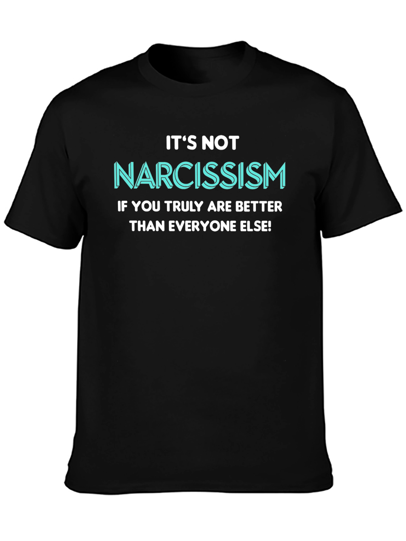 Narcissism Funny Slogan T-Shirt