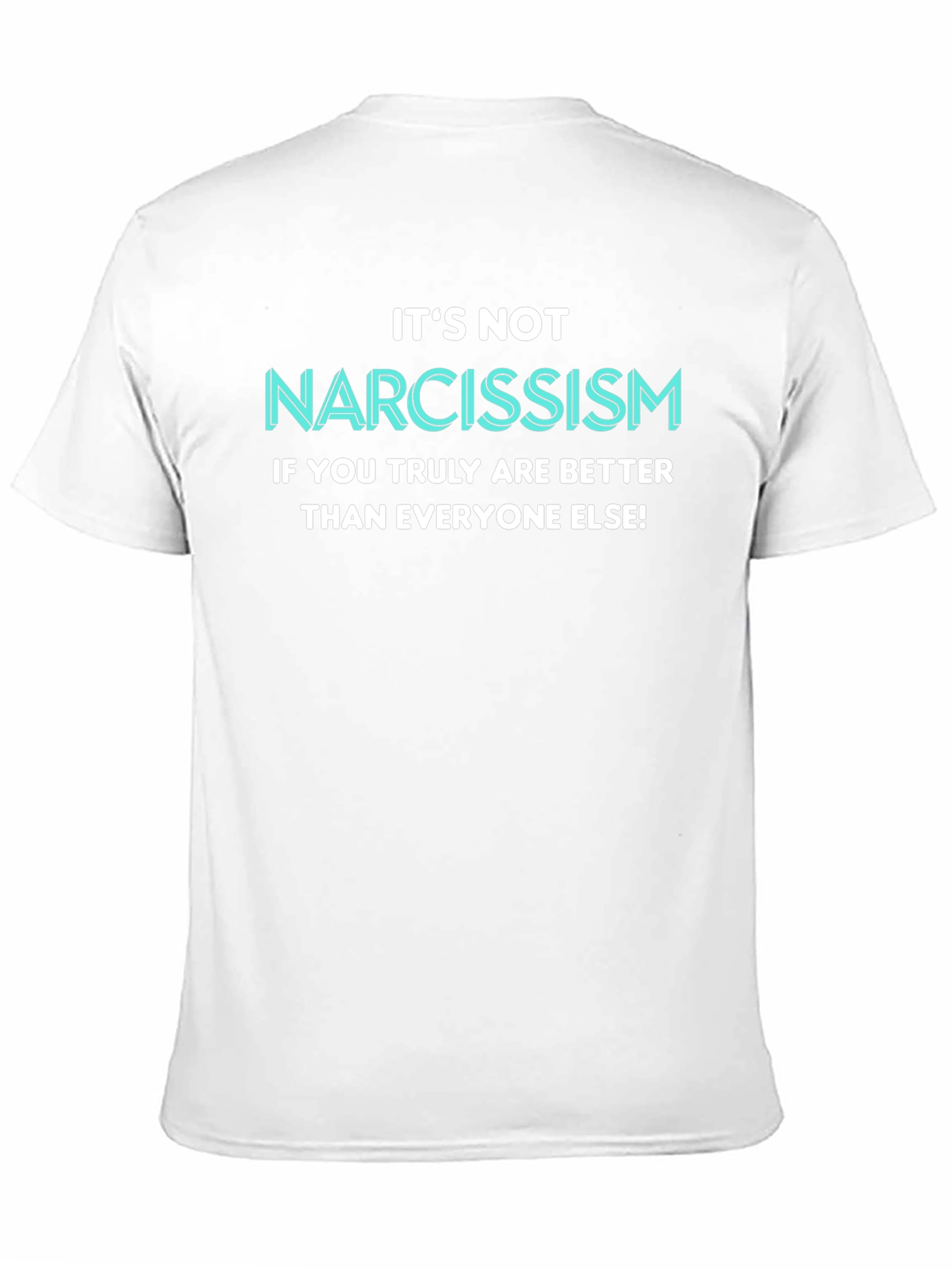 Narcissism Funny Slogan T-Shirt