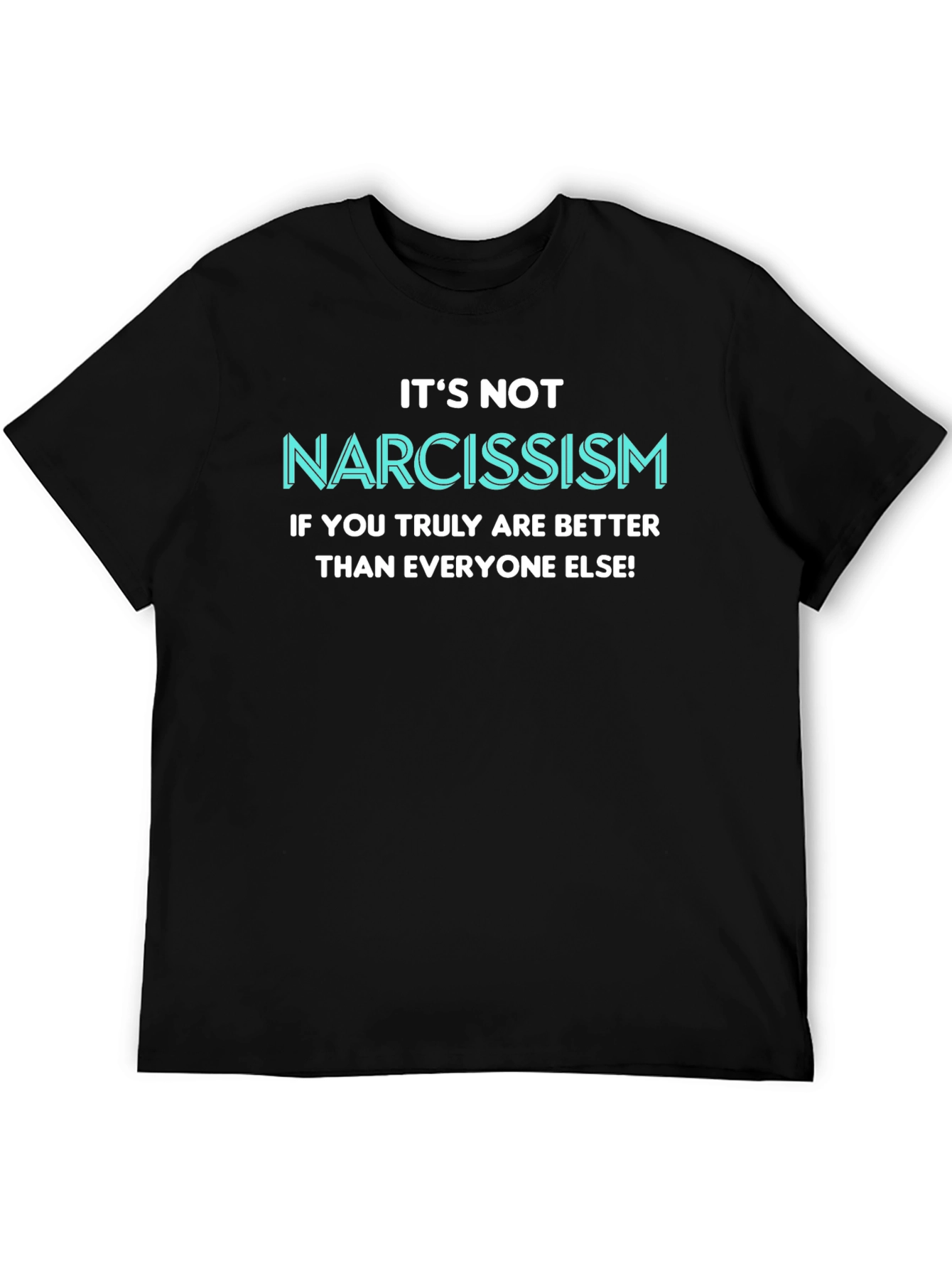 Narcissism Funny Slogan T-Shirt