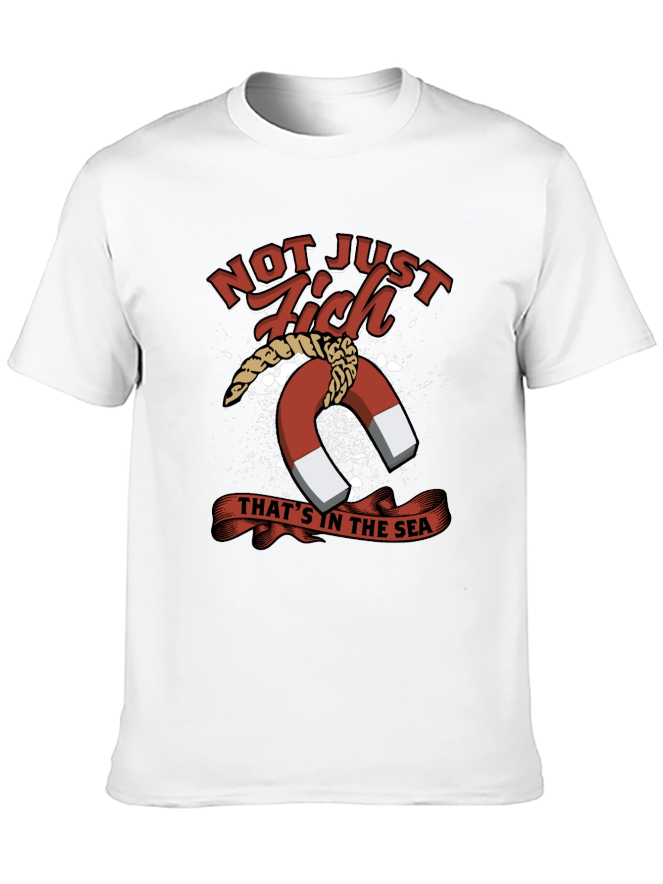 Not Just Fish in the Sea T-Shirt