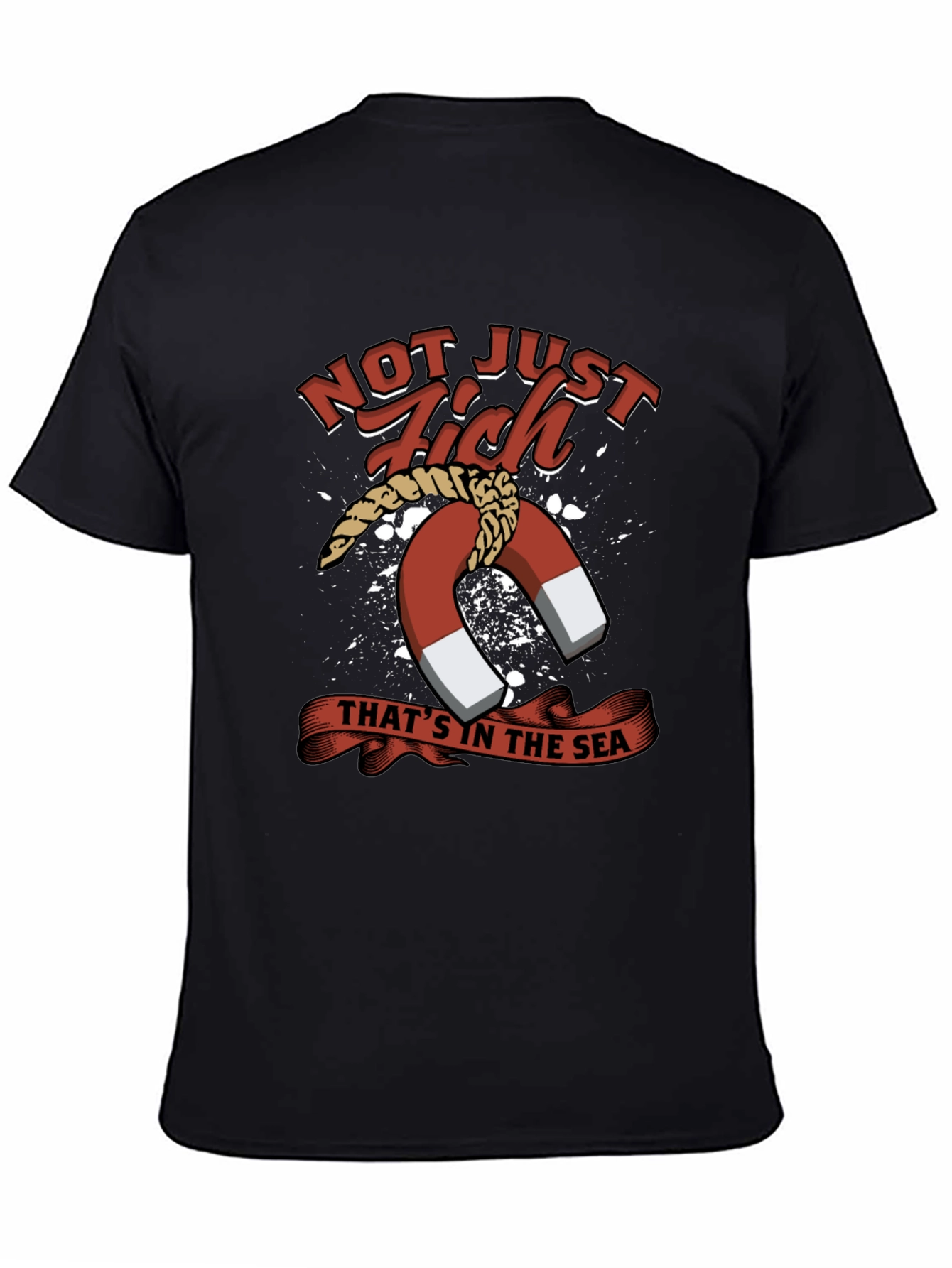 Not Just Fish in the Sea T-Shirt