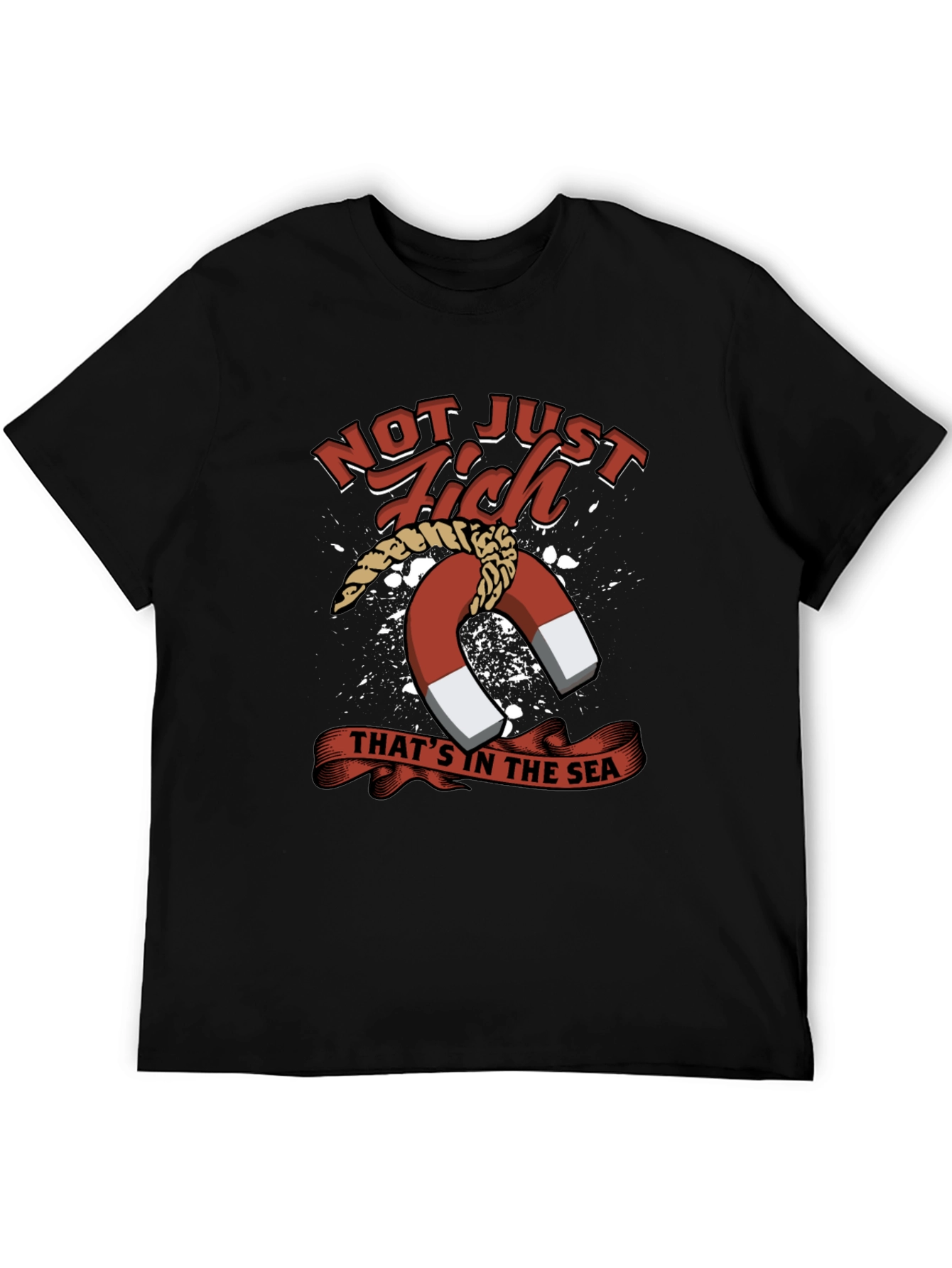Not Just Fish in the Sea T-Shirt