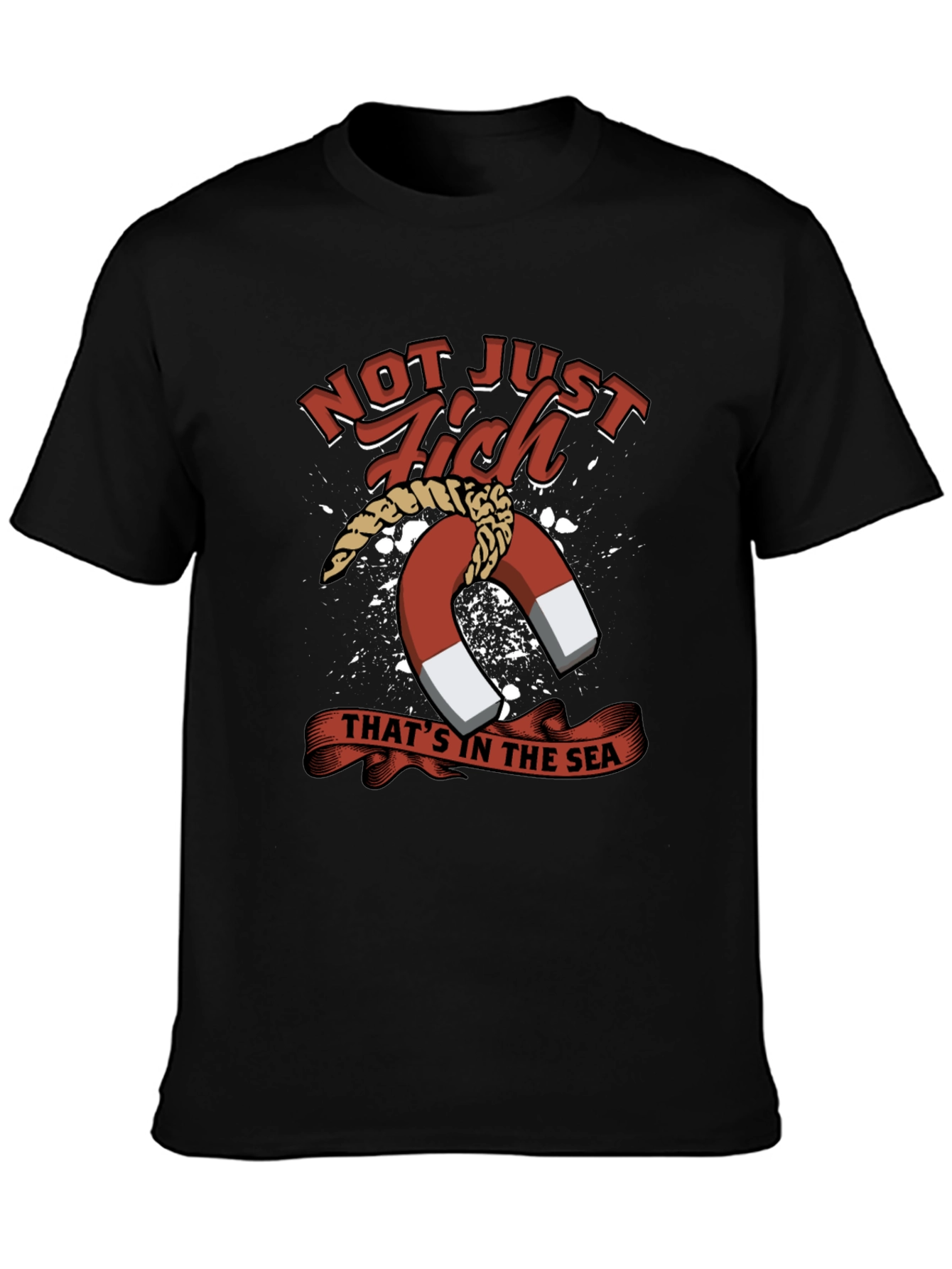 Not Just Fish in the Sea T-Shirt