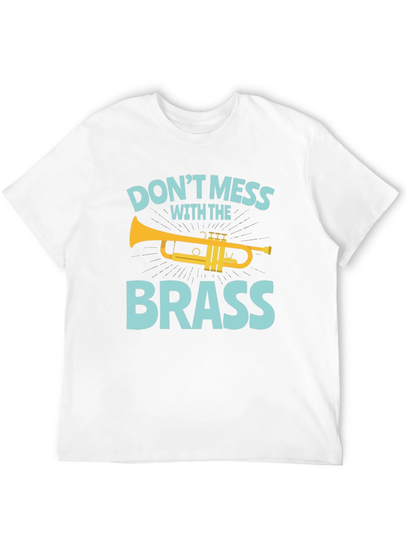 Dont Mess with the Brass T-Shirt