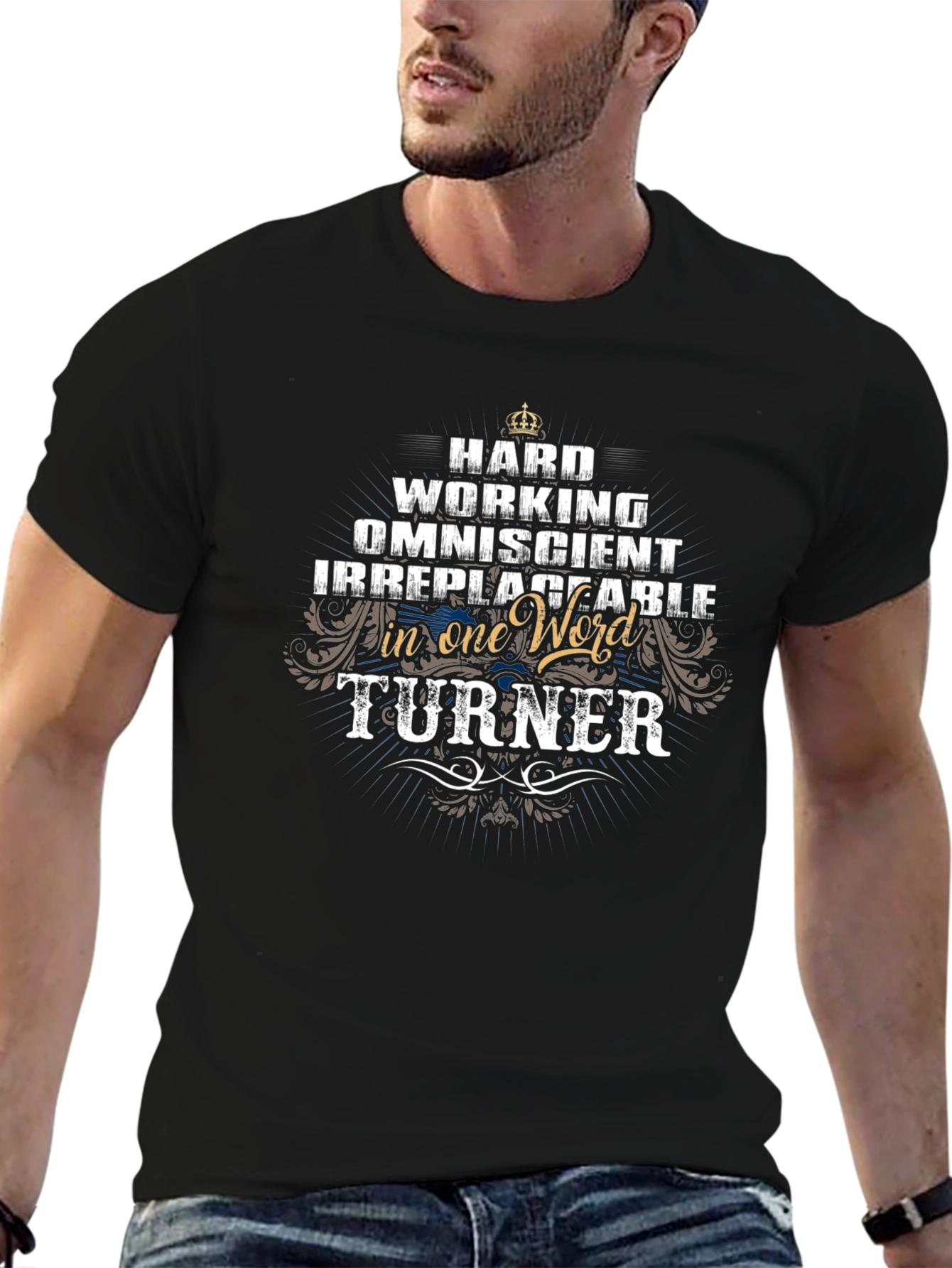 Turner: Hard Working Omniscient Irreplaceable T-Shirt