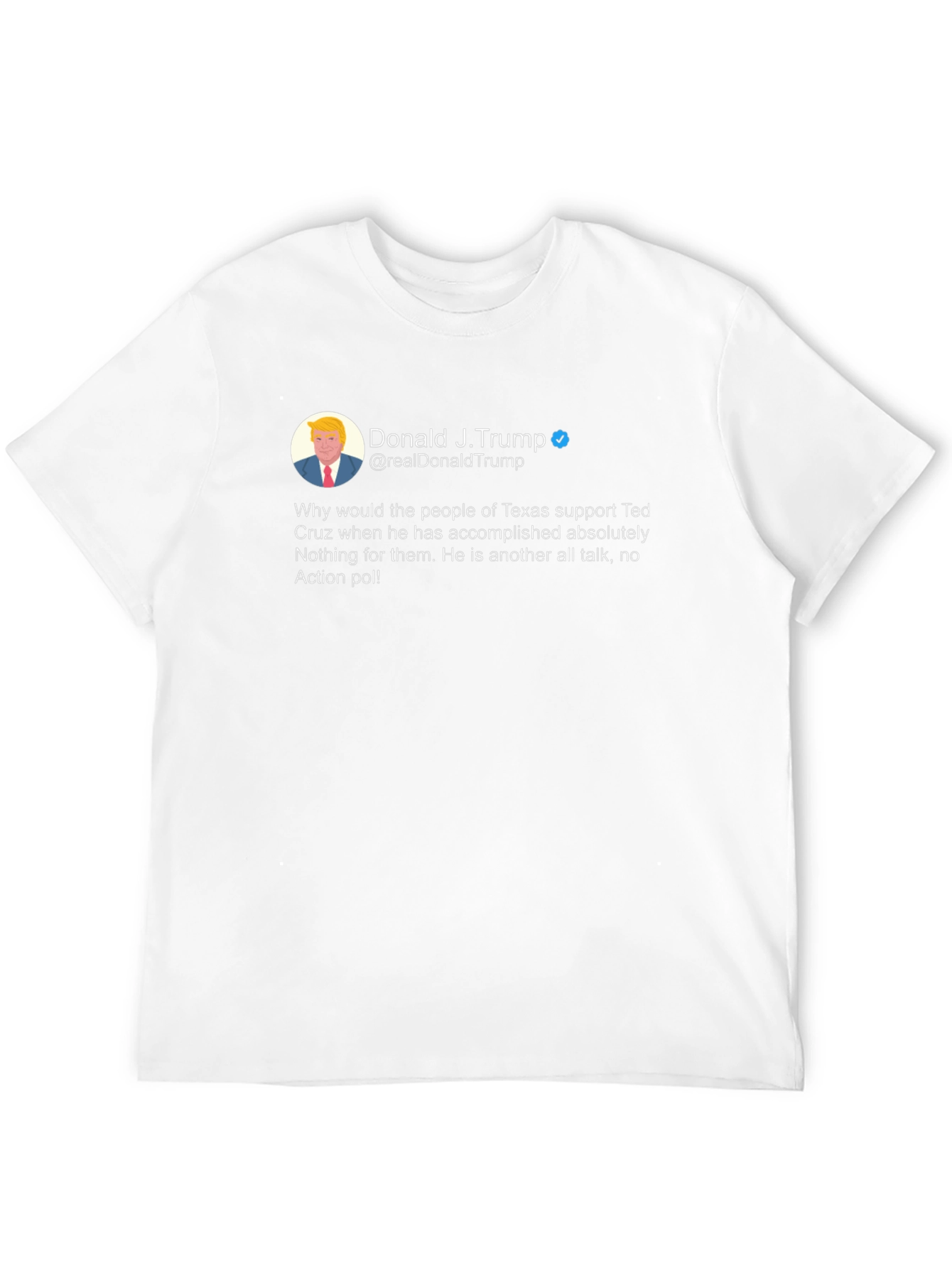 Donald Trump Tweet T-Shirt - Ted Cruz Diss