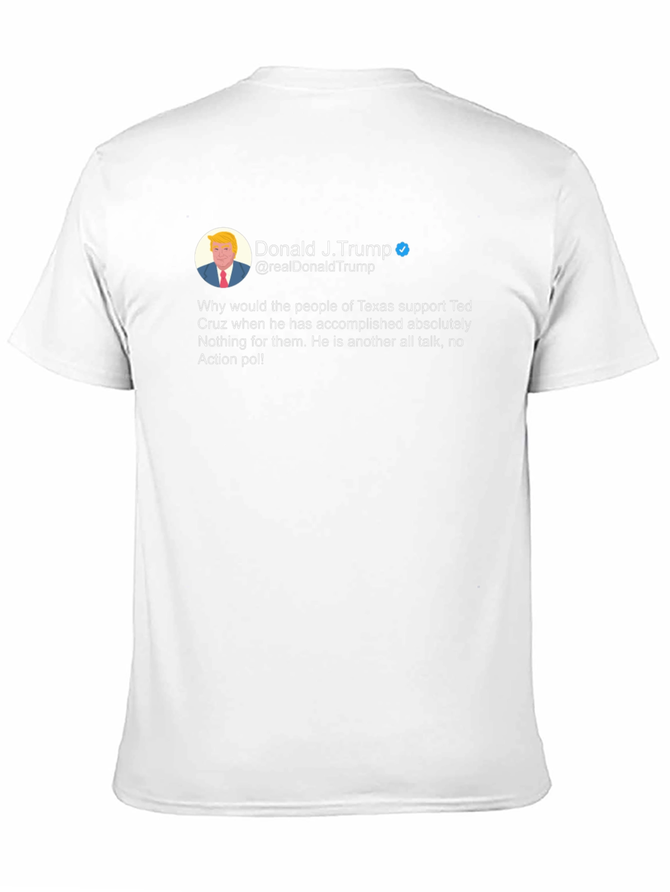 Donald Trump Tweet T-Shirt - Ted Cruz Diss