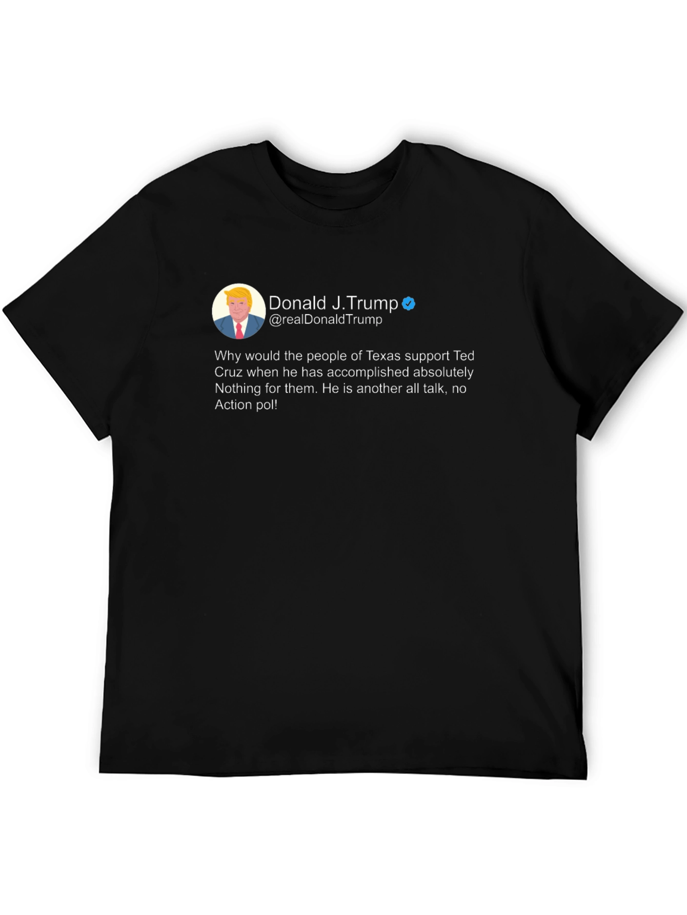 Donald Trump Tweet T-Shirt - Ted Cruz Diss