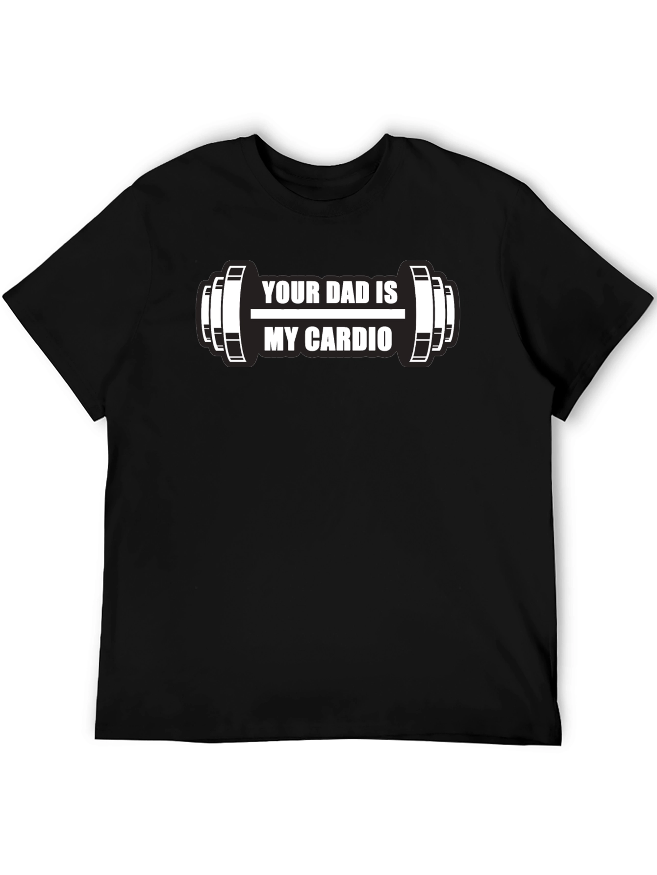 Your Dad is My Cardio Funny Workout T-Shirt