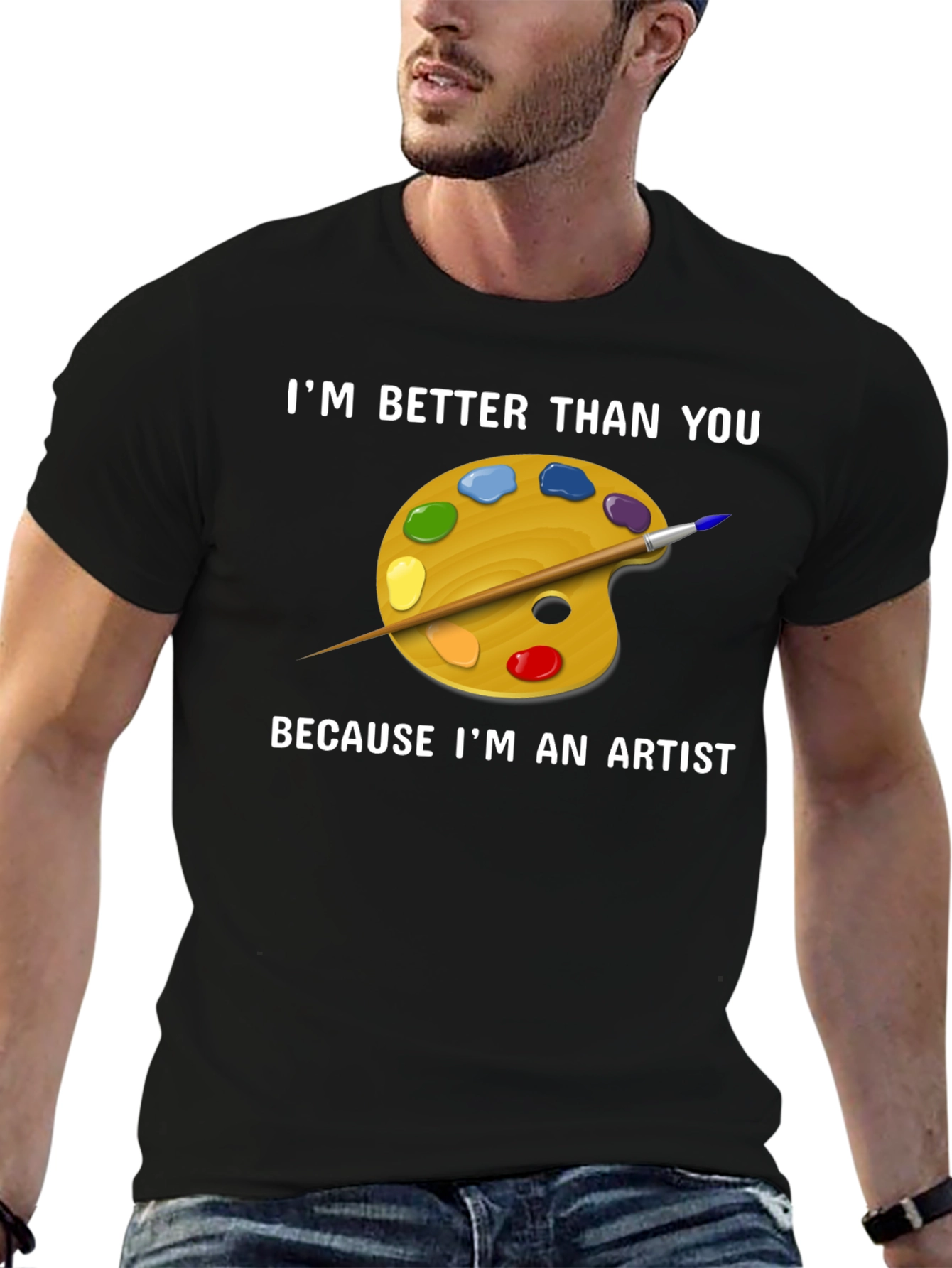 Artist T-Shirt - Im Better Than You