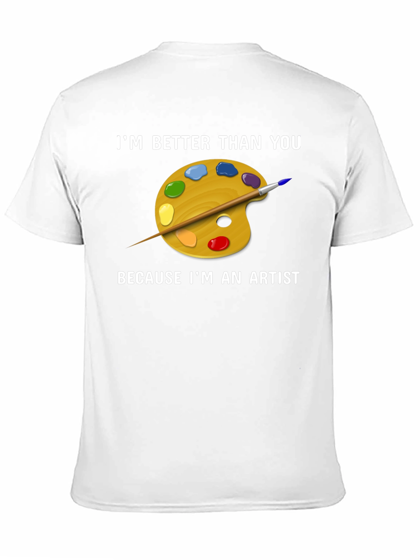 Artist T-Shirt - Im Better Than You