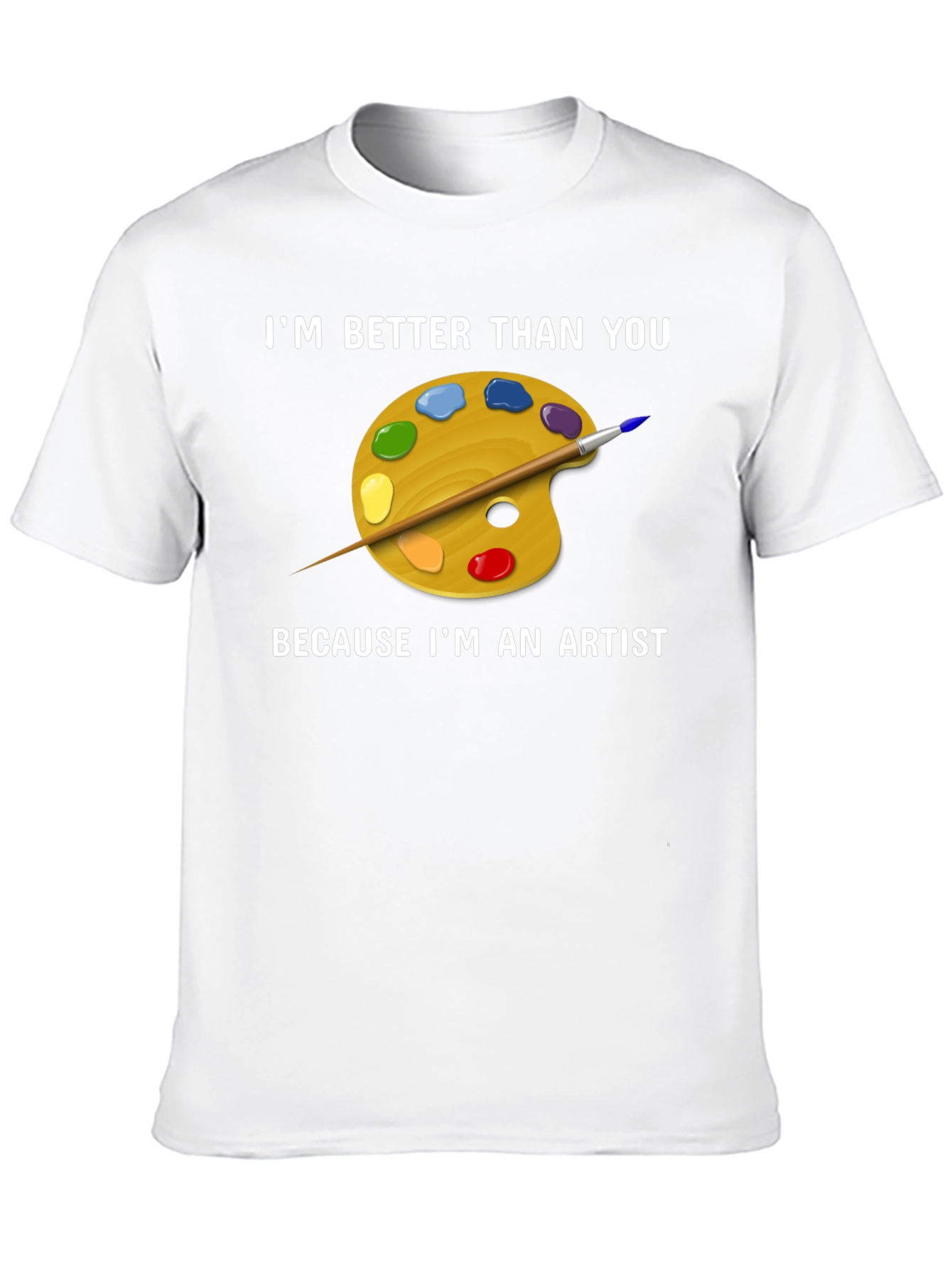 Artist T-Shirt - Im Better Than You