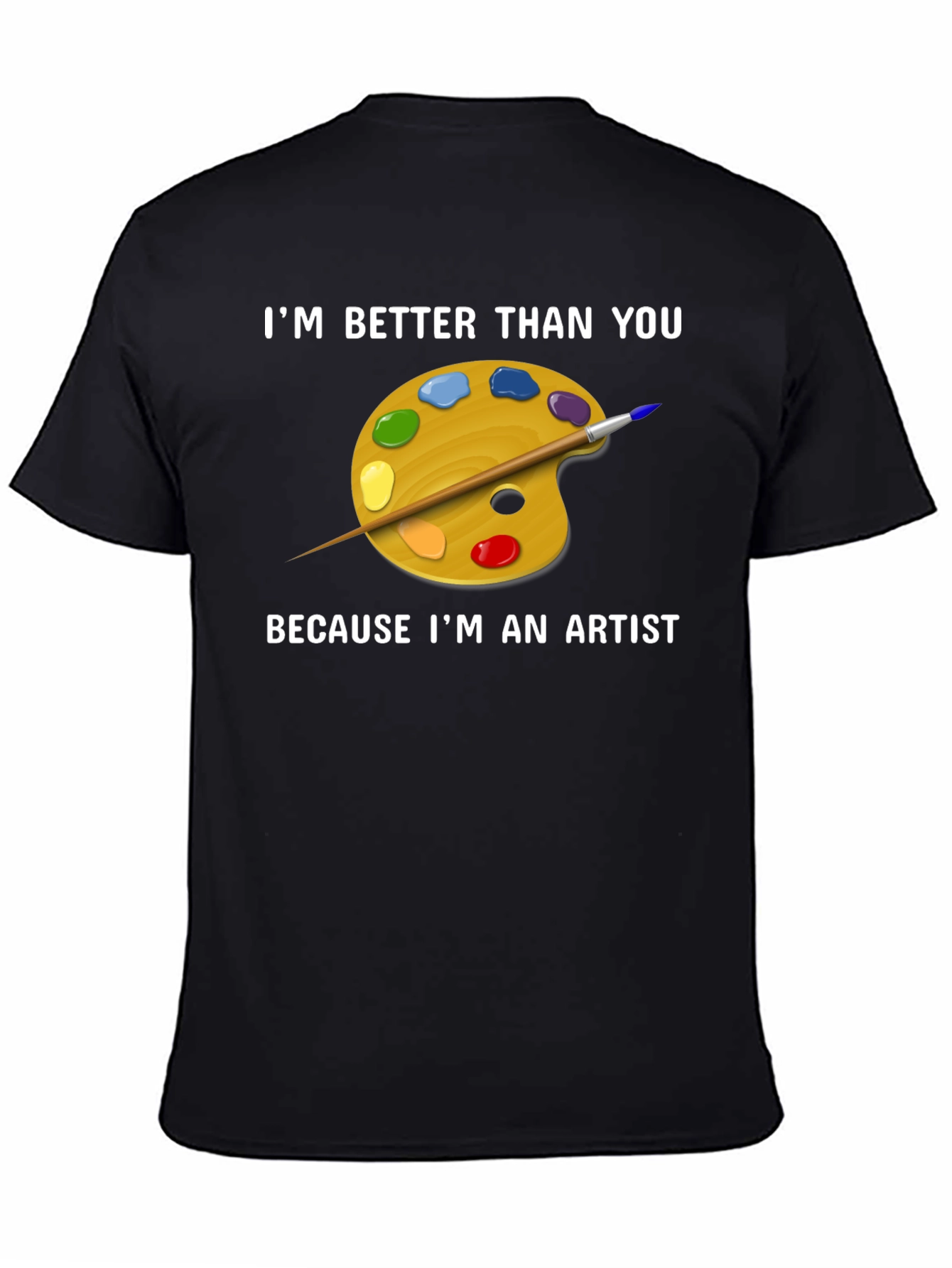 Artist T-Shirt - Im Better Than You