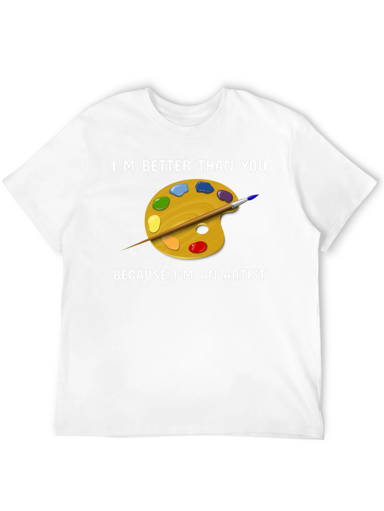 Artist T-Shirt - Im Better Than You