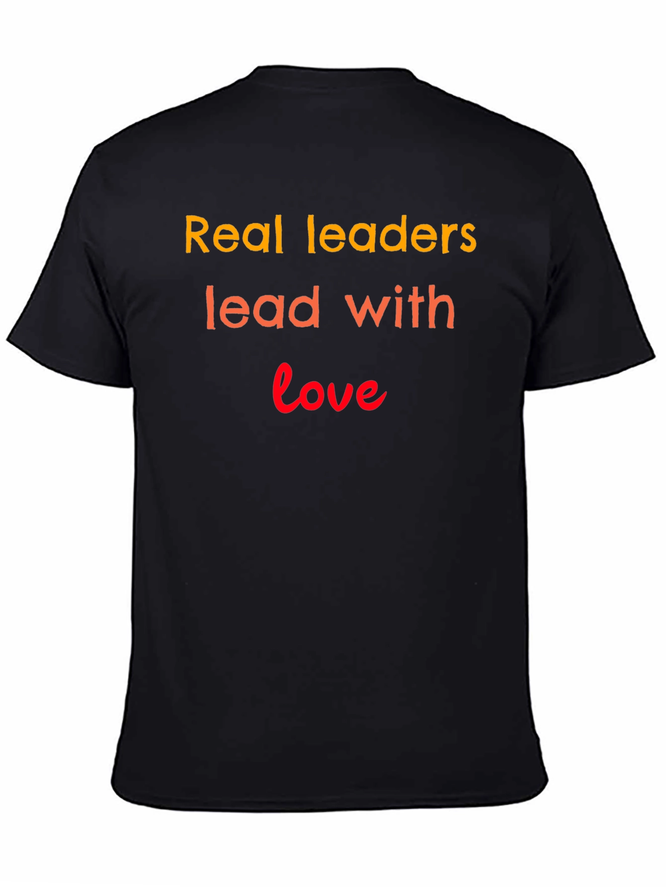 Real Leaders Lead With Love T-Shirt