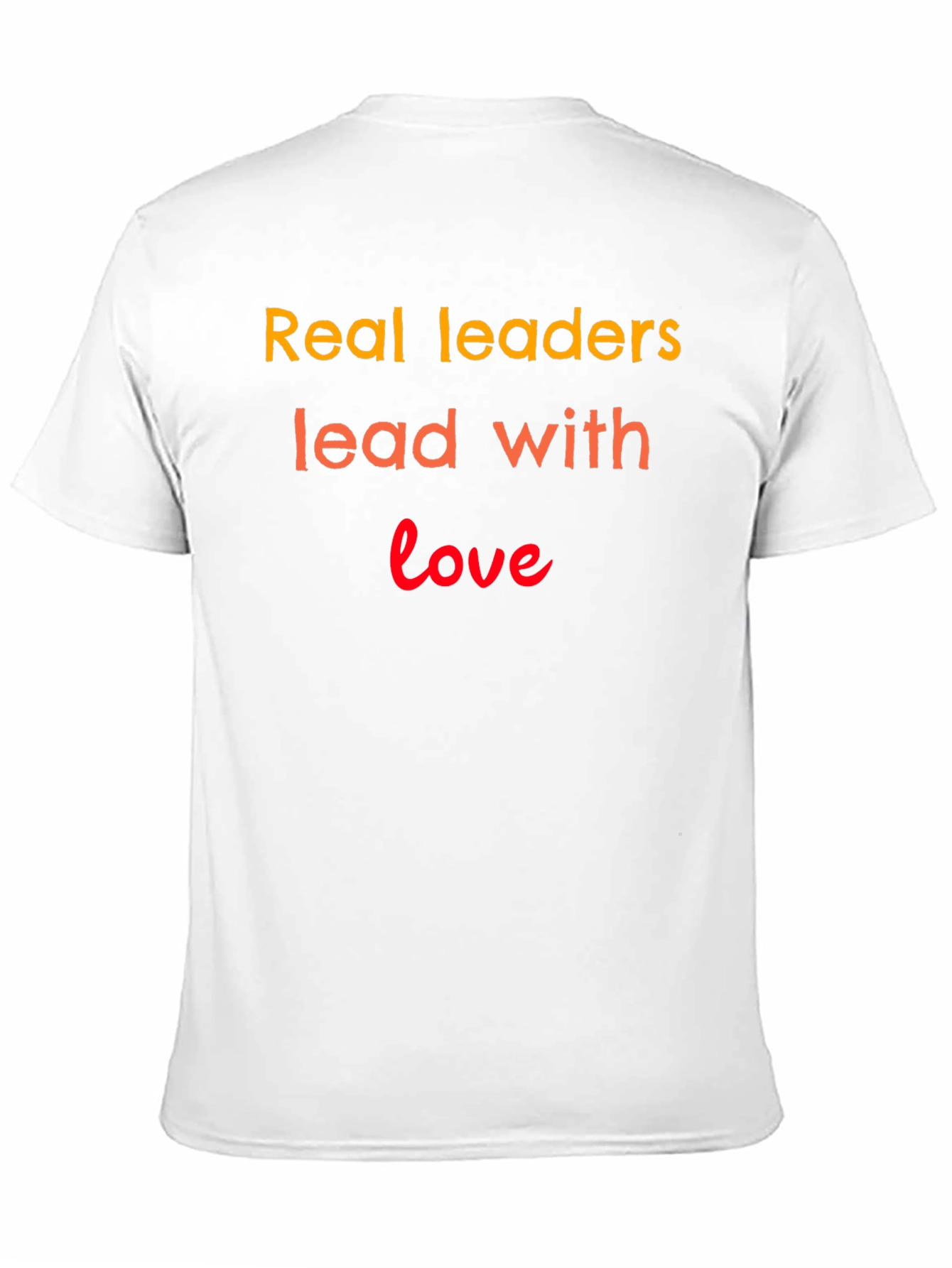 Real Leaders Lead With Love T-Shirt