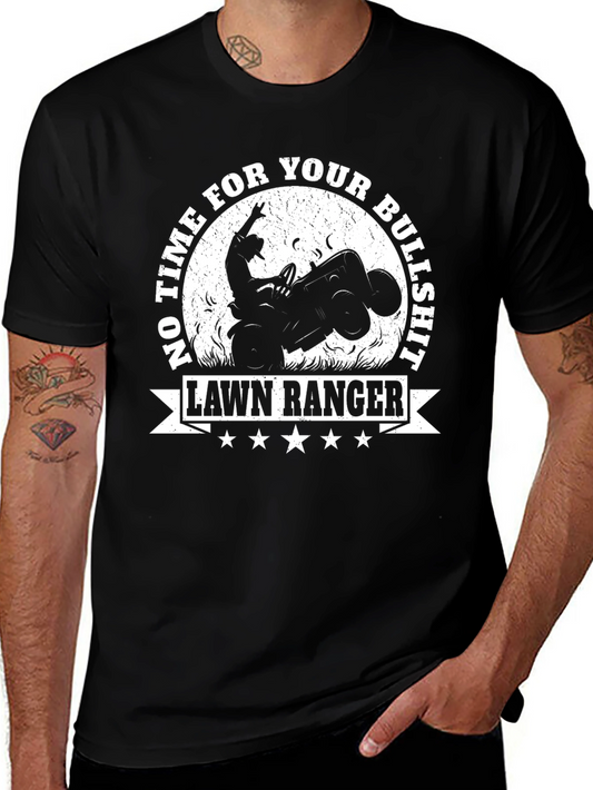 Lawn Ranger T-Shirt - No Time for Your Bullshit!