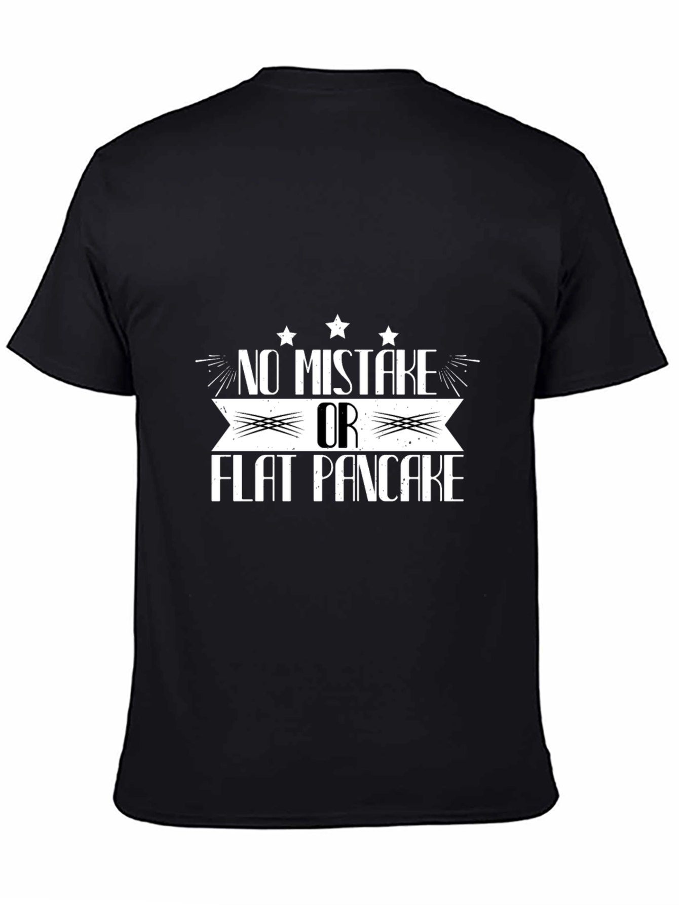 No Mistake Or Flat Pancake Black Graphic T-Shirt