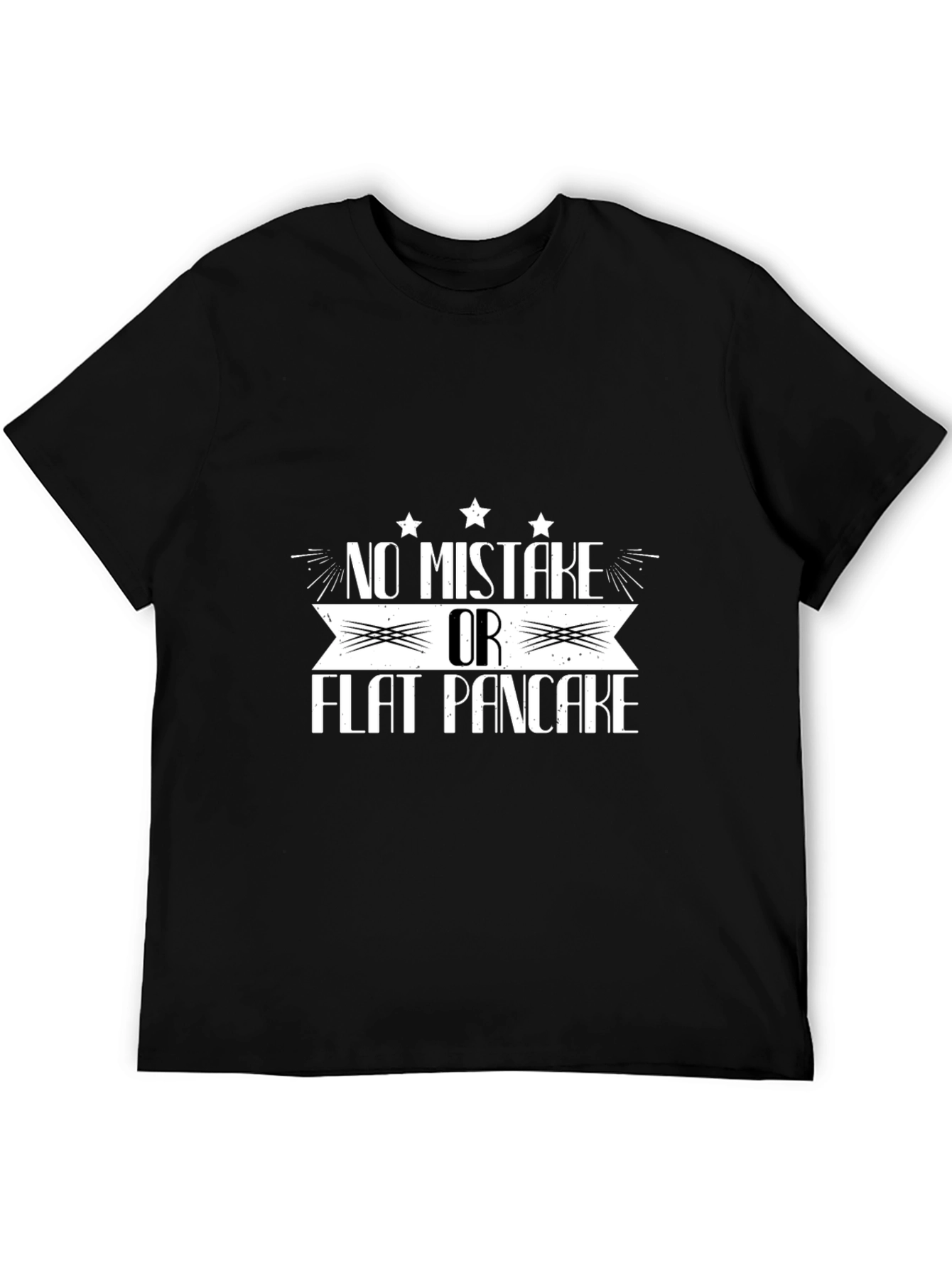 No Mistake Or Flat Pancake Black Graphic T-Shirt